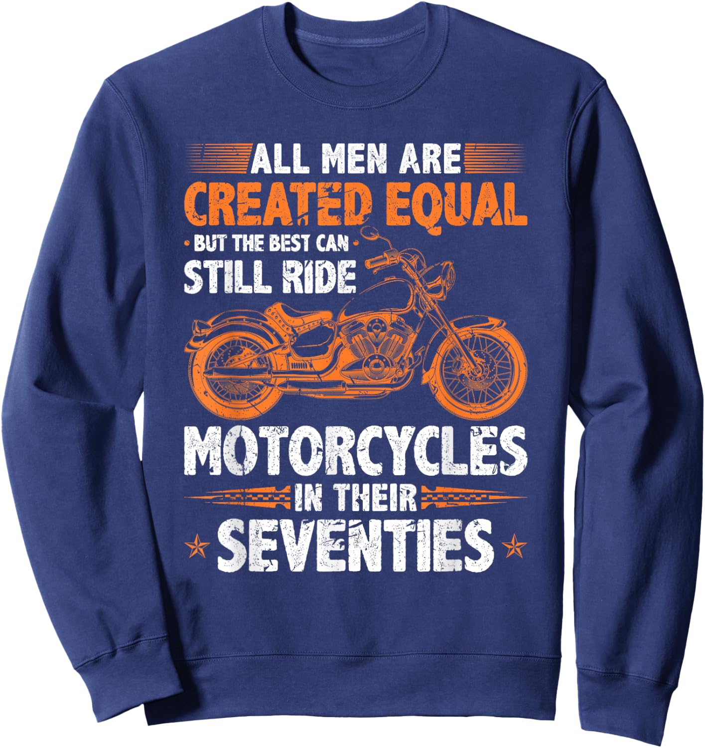 The Best Men Can Still Ride Motorcycles In Their 70s Biker Sweatshirt - Sweatshirt | Navy