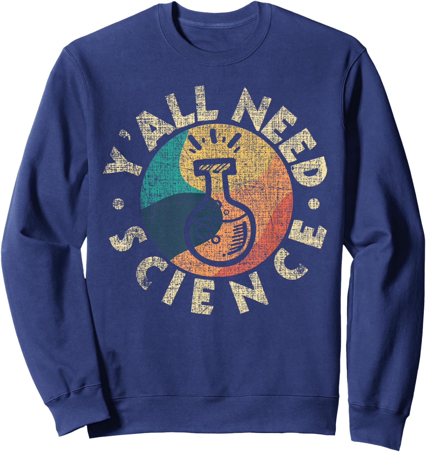 Y'all Need Science - Chemistry Lover Scientist Pro-Science Sweatshirt - Sweatshirt | Navy