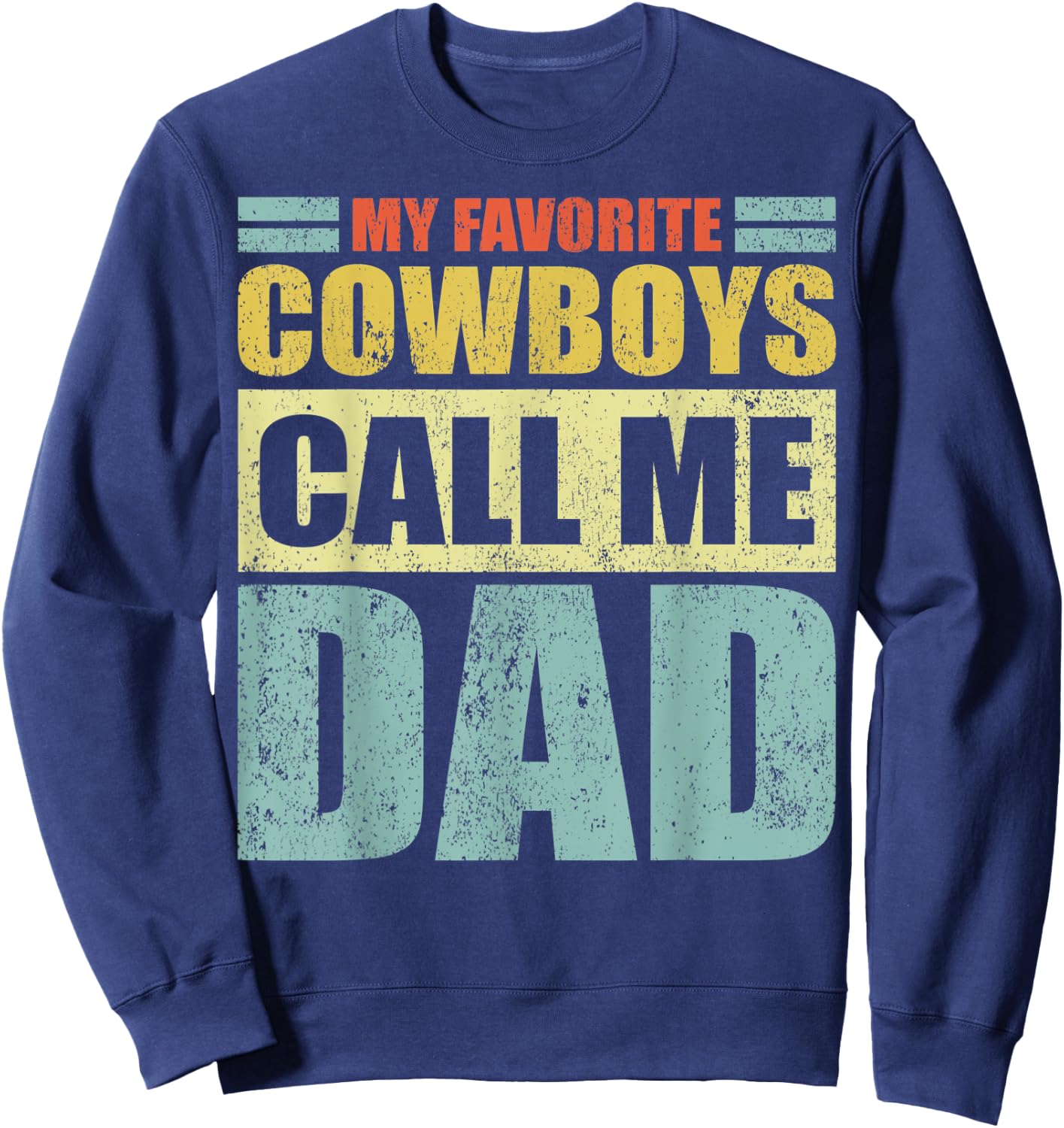 Funny My Favorite Cowboys Calls Me Dad Father's Day Sweatshirt - Sweatshirt | Navy