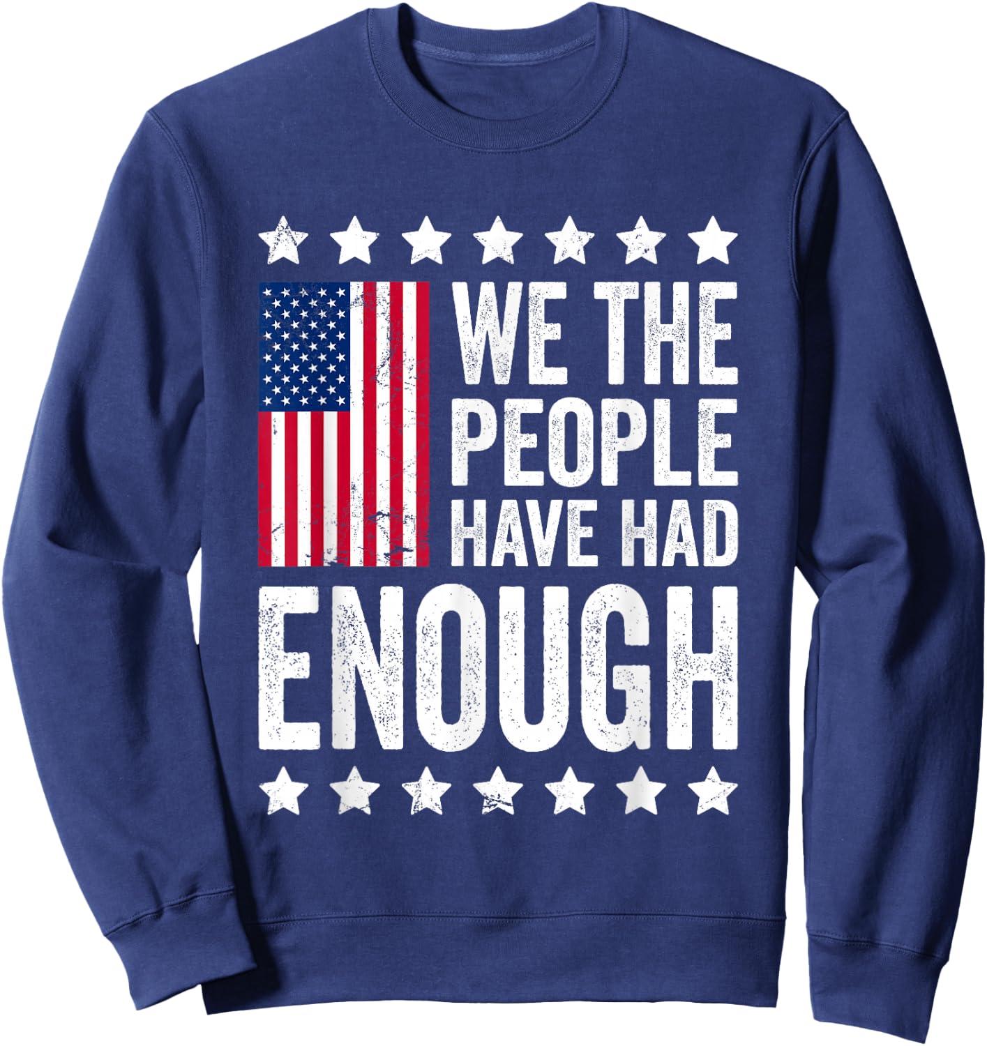 We The People Have Had Enough Anti Government Political Sweatshirt - Sweatshirt | Navy