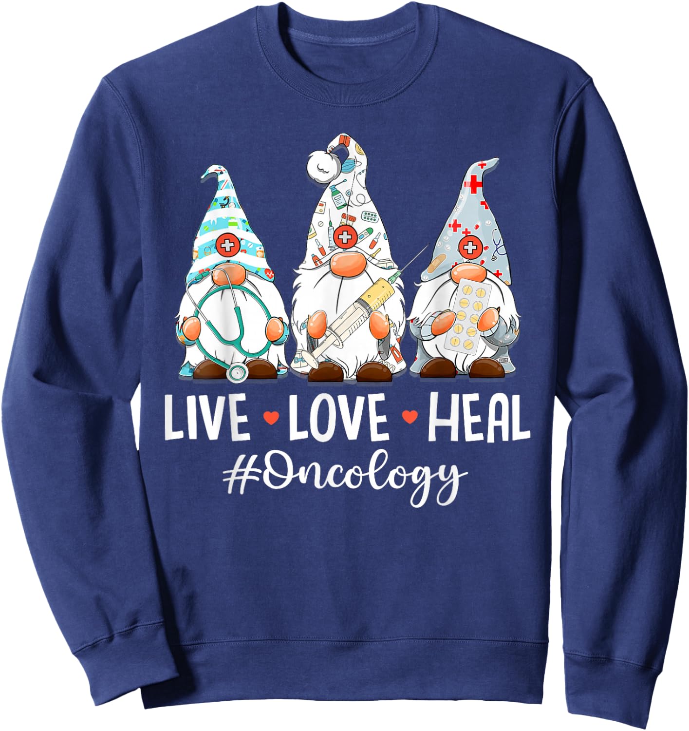 Gnomies Live Love Heal Oncology Nurse Nursing Nurses Week Sweatshirt - Sweatshirt | Navy