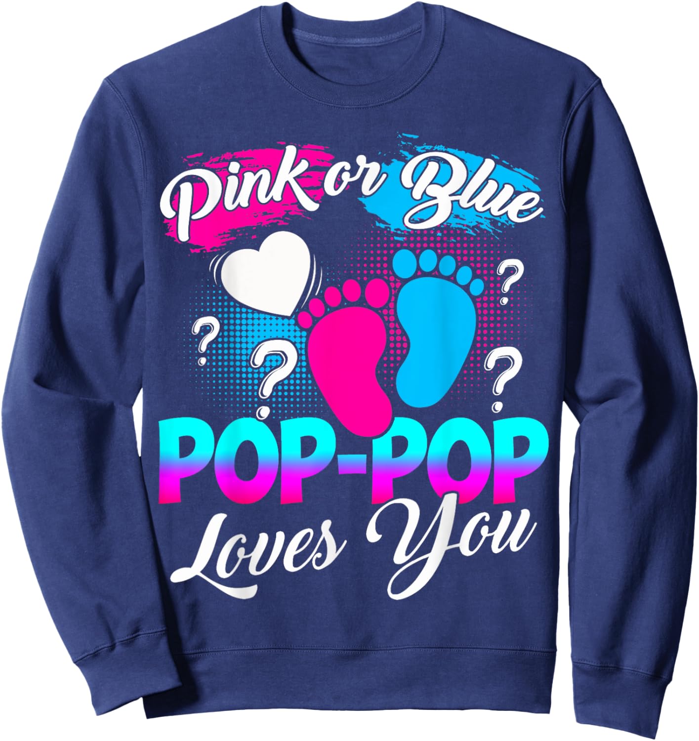 Gender Reveal Pink Or Blue Pop-pop Loves You Sweatshirt - Sweatshirt | Navy