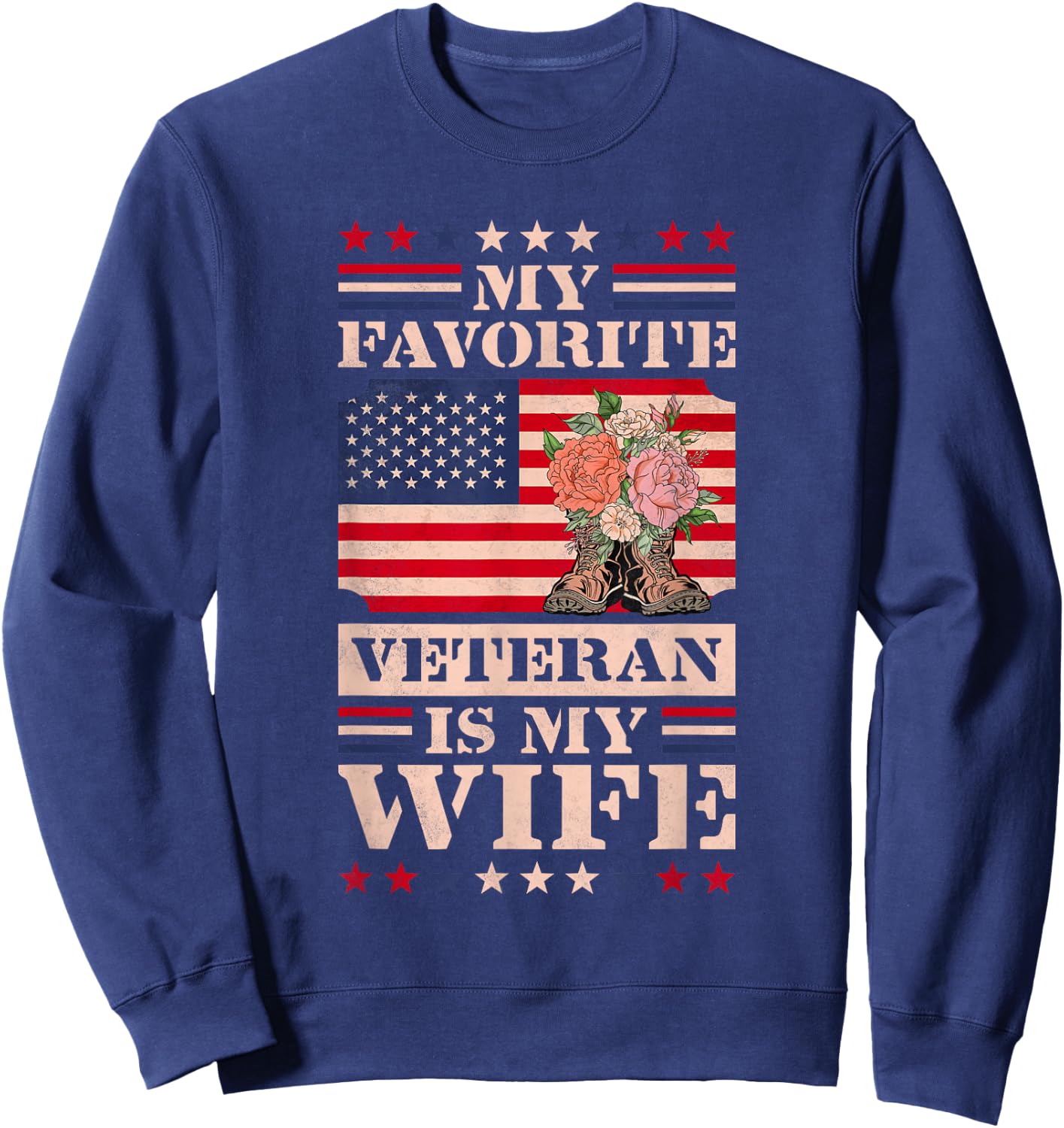 My Favorite Veteran Is My Wife, Veteran's Day Sweatshirt - Sweatshirt | Navy