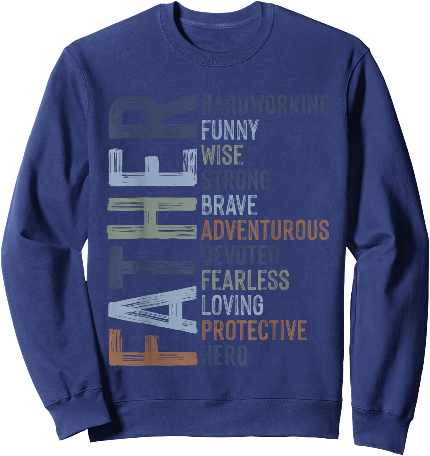 Father's Day Dad Quotes Fatherhood Best D A D Ever Daddy Sweatshirt - Sweatshirt | Navy