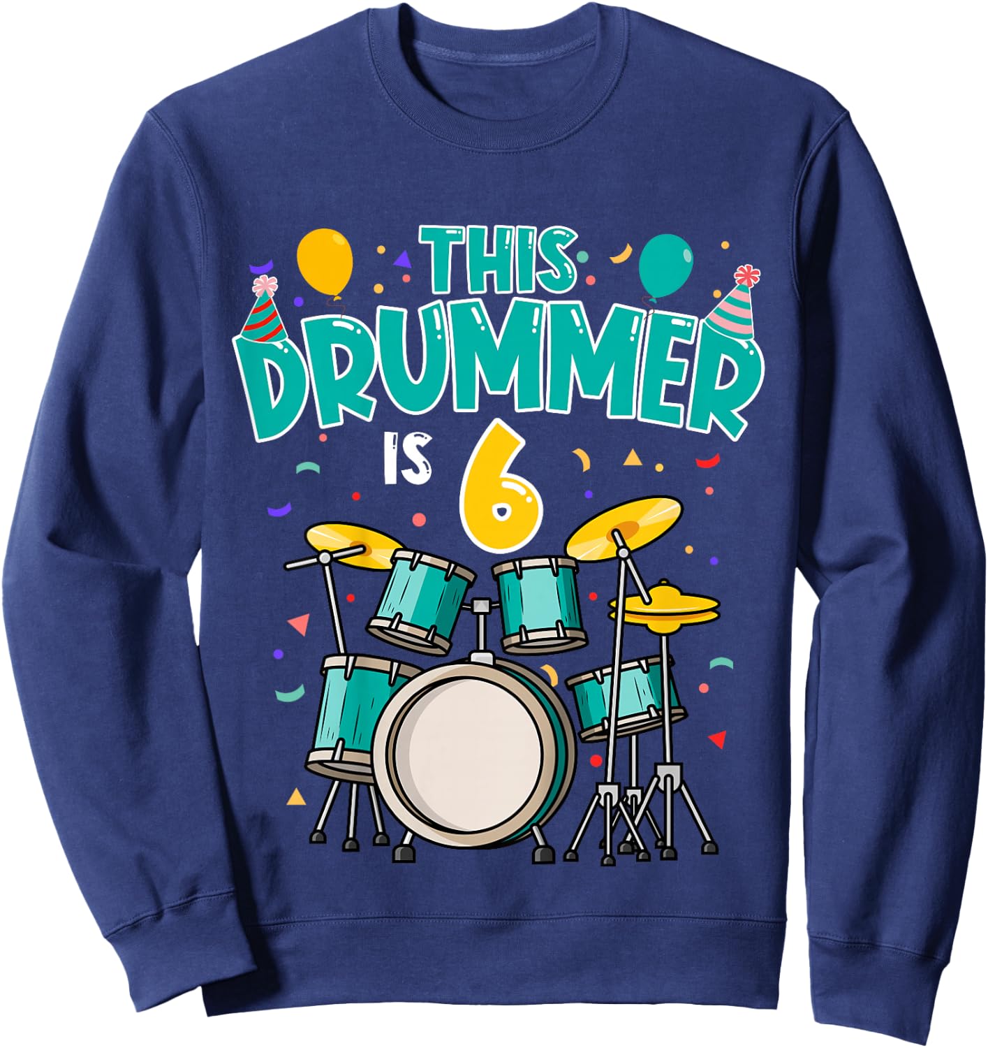 6 Years Old Drummer 6th Birthday Drum Set Drumming Sweatshirt - Sweatshirt | Navy