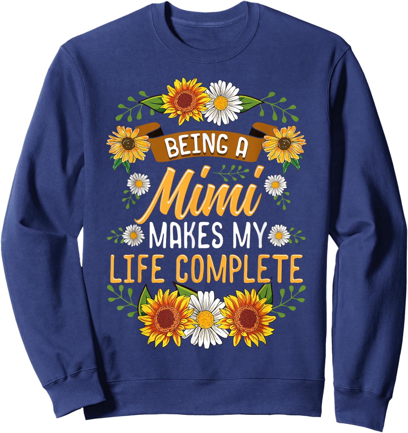 Being A Mimi Makes My Life Complete Shirt Sunflower Gift Sweatshirt - Sweatshirt | Navy