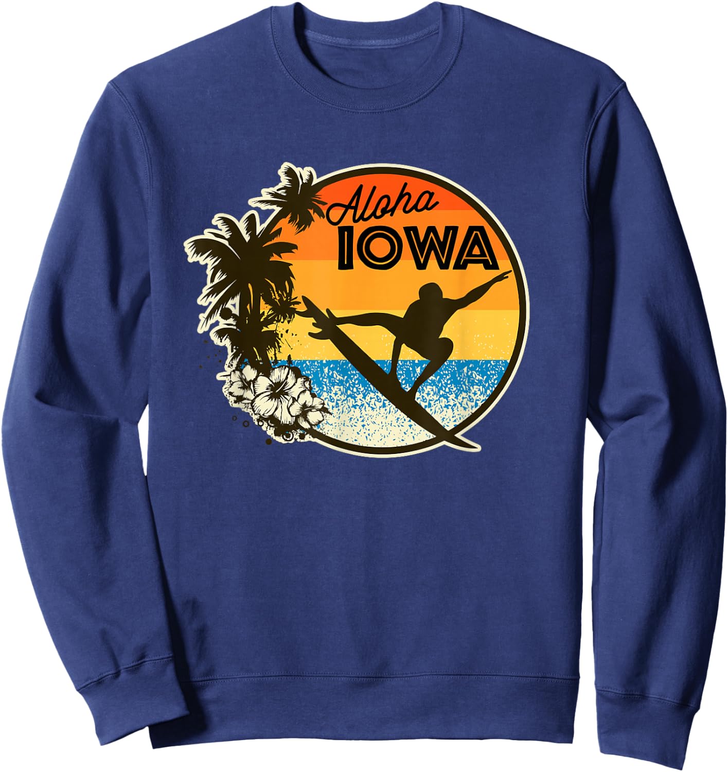 Aloha Iowa Funny Surfing Retro Hawaii State Humour Gag Gift Sweatshirt - Sweatshirt | Navy