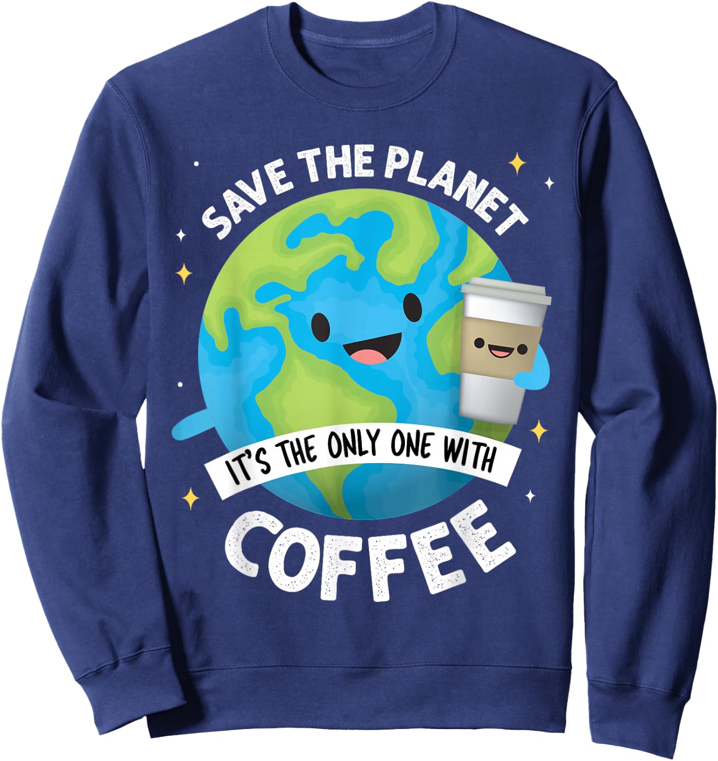Earth Day 2026 Save the Planet Its the Only One with Coffee Sweatshirt - Sweatshirt | Navy