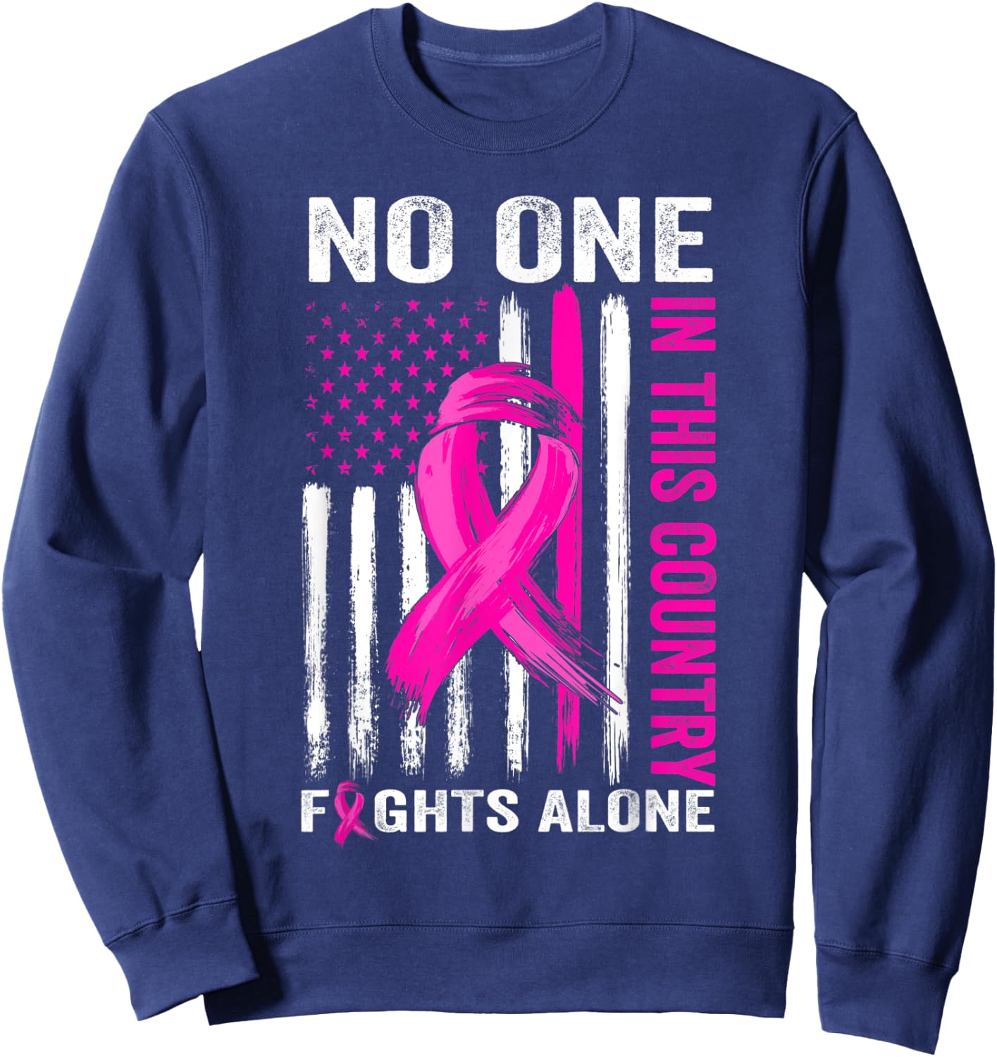 No One Fight Alone Breast Cancer Warrior US Flag Pink Ribbon Sweatshirt - Sweatshirt | Navy