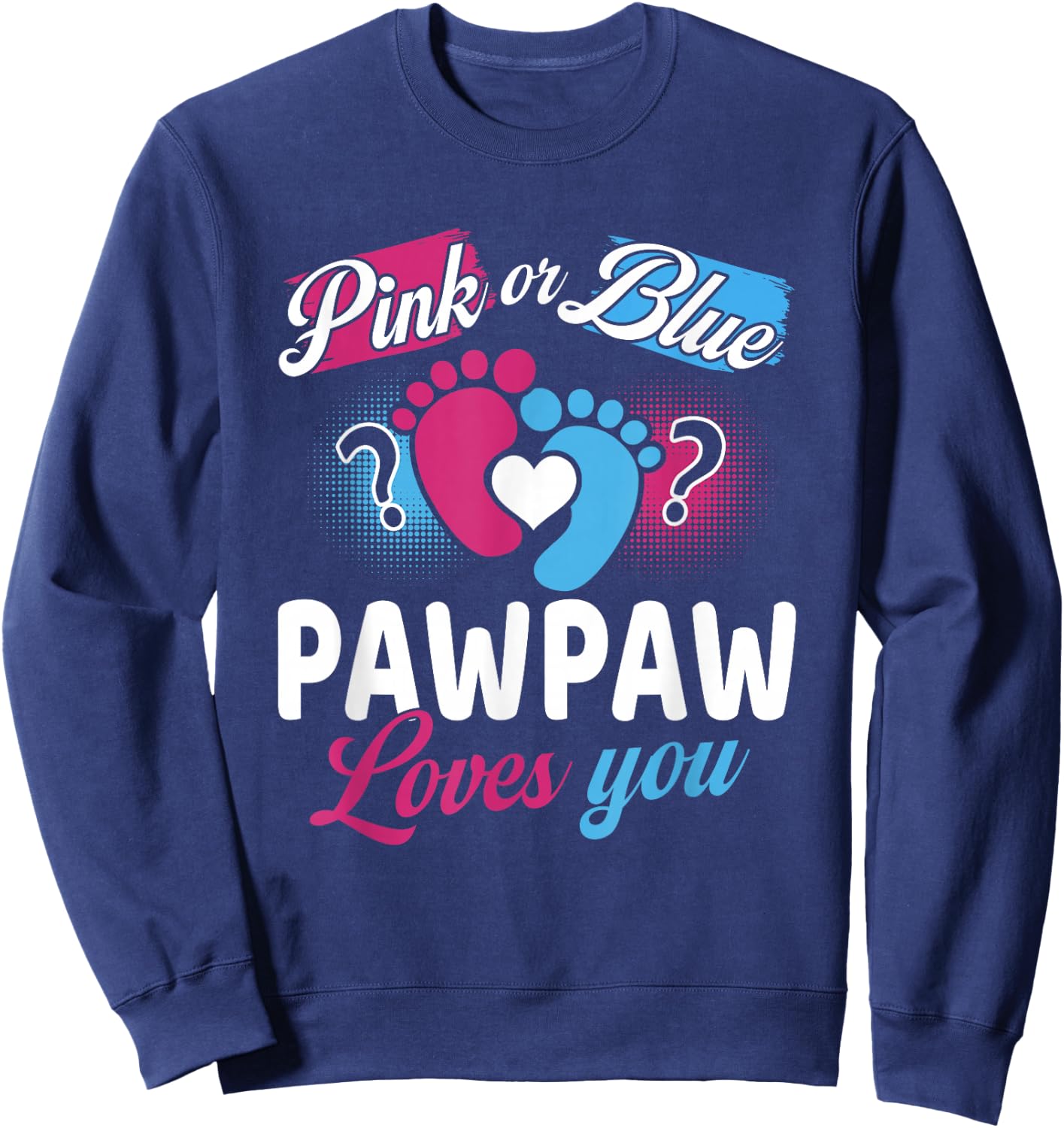 Pink Or Blue Pawpaw Loves You Baby Gender Reveal Party Sweatshirt - Sweatshirt | Navy