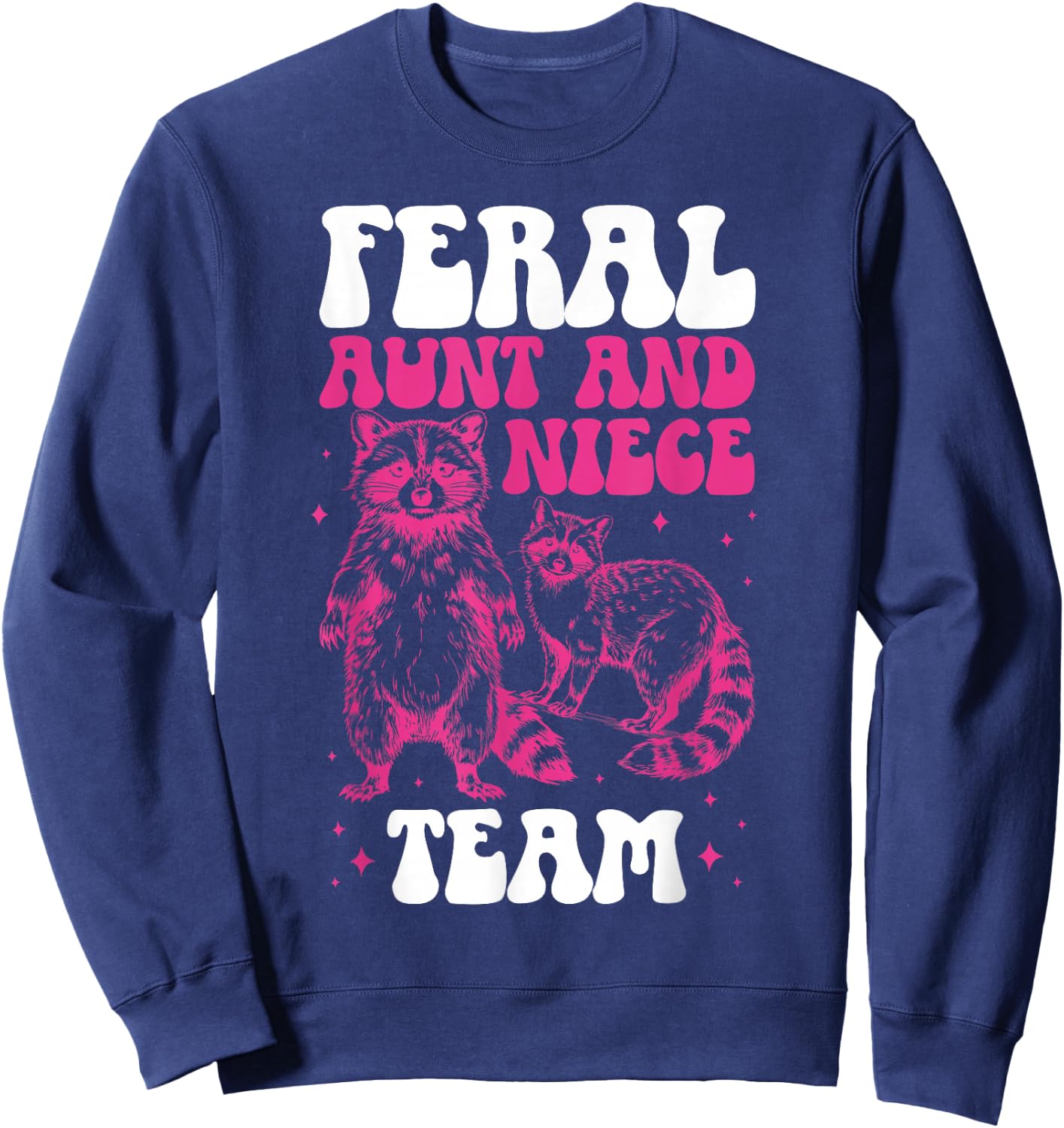 Feral Aunt and Niece Team from Aunt to Niece Sweatshirt - Sweatshirt | Navy