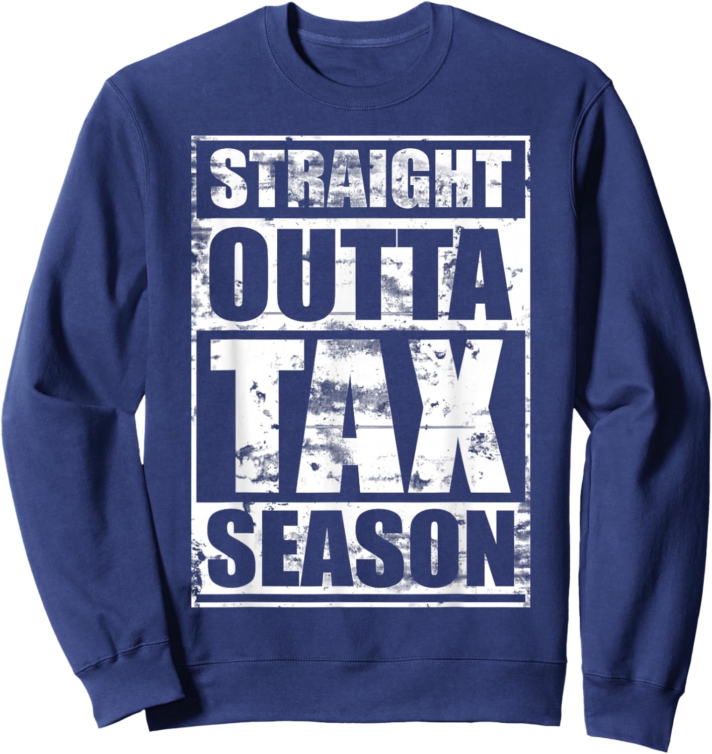 Straight Outta Tax Season Sweatshirt - Sweatshirt | Navy