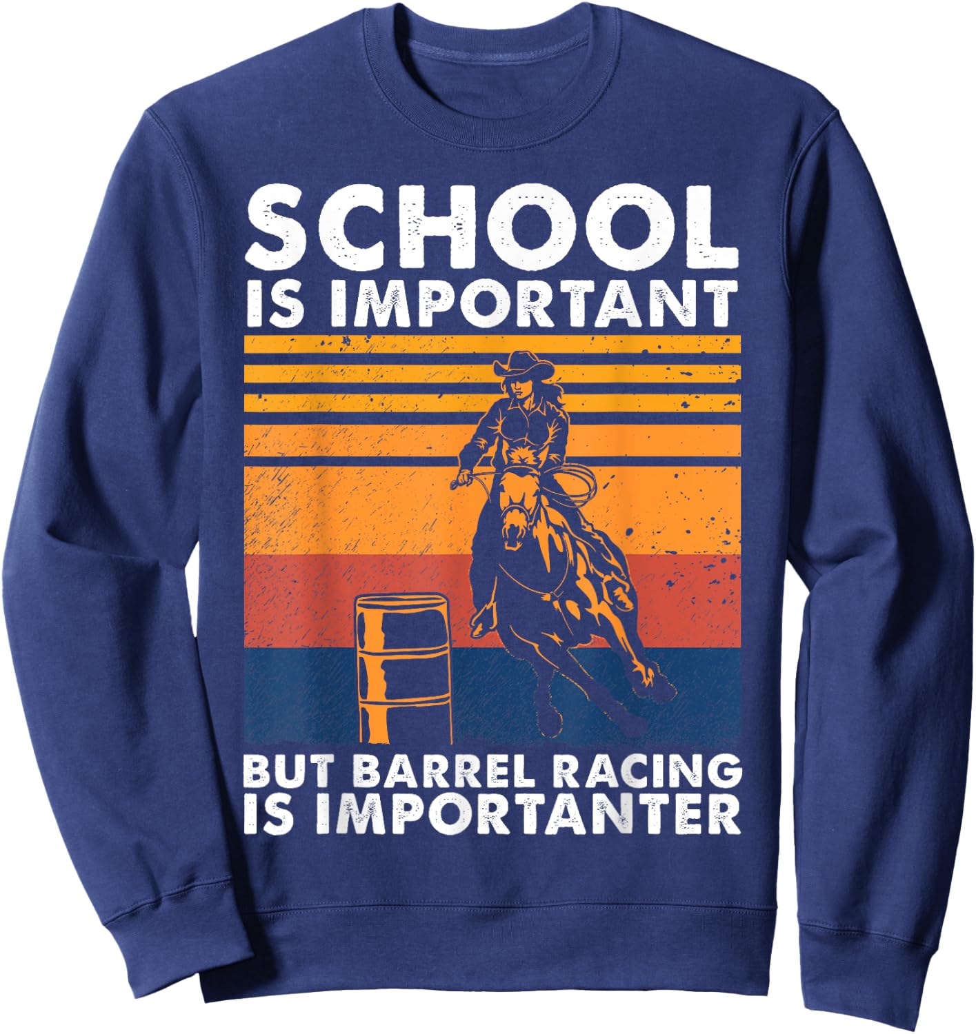 School Is Important But Barrel Racing Is Importanter Funny Sweatshirt - Sweatshirt | Navy