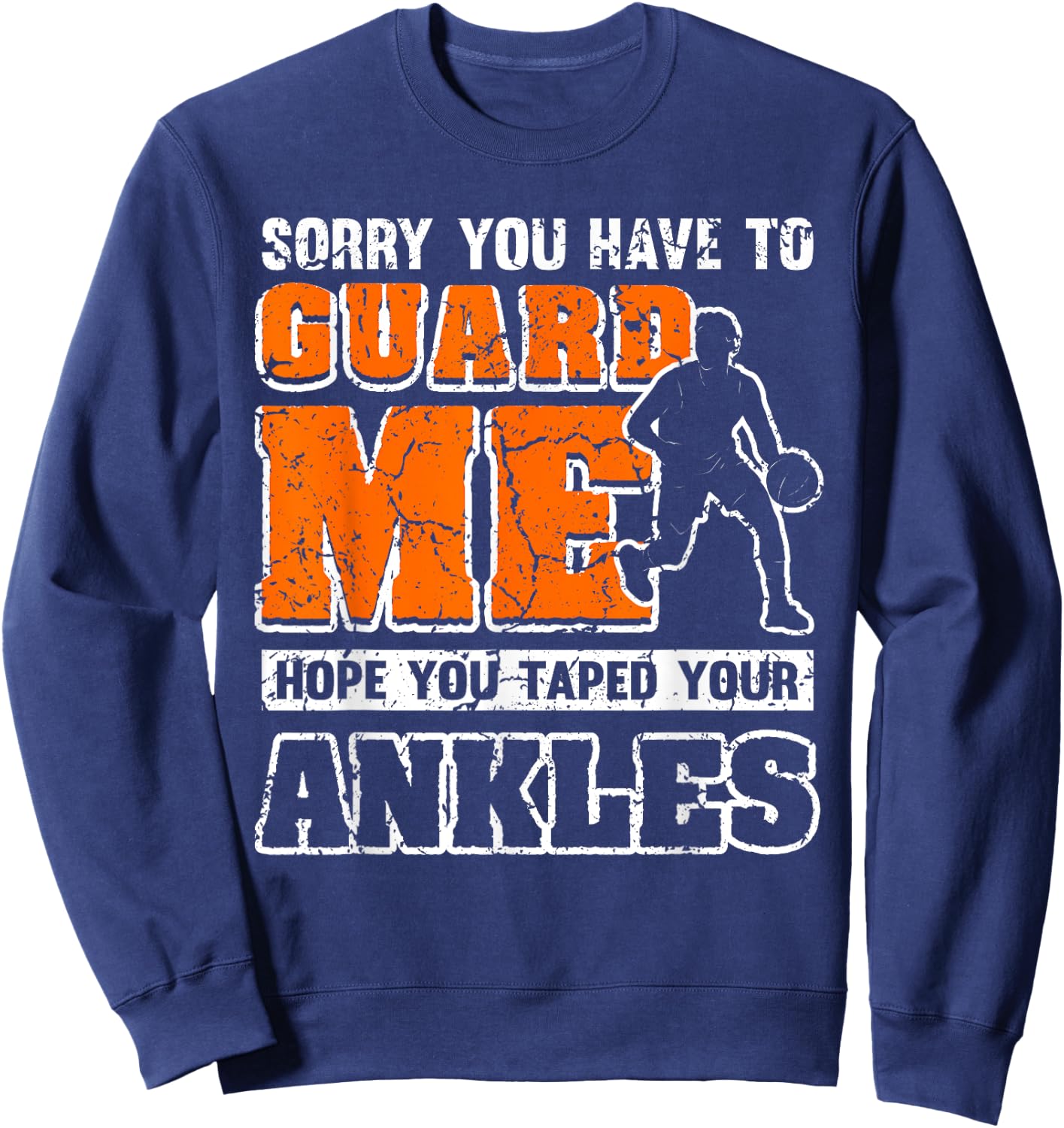 Funny Basketball Quote Sorry You Have To Guard Me Sweatshirt - Sweatshirt | Navy