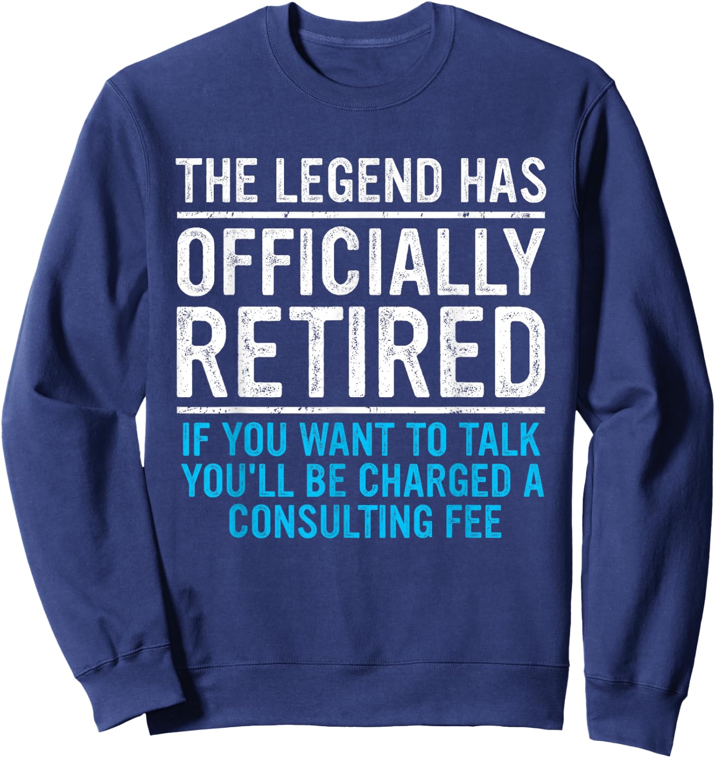 The Legend Has Officially Retired Father - Funny Retirement Sweatshirt - Sweatshirt | Navy