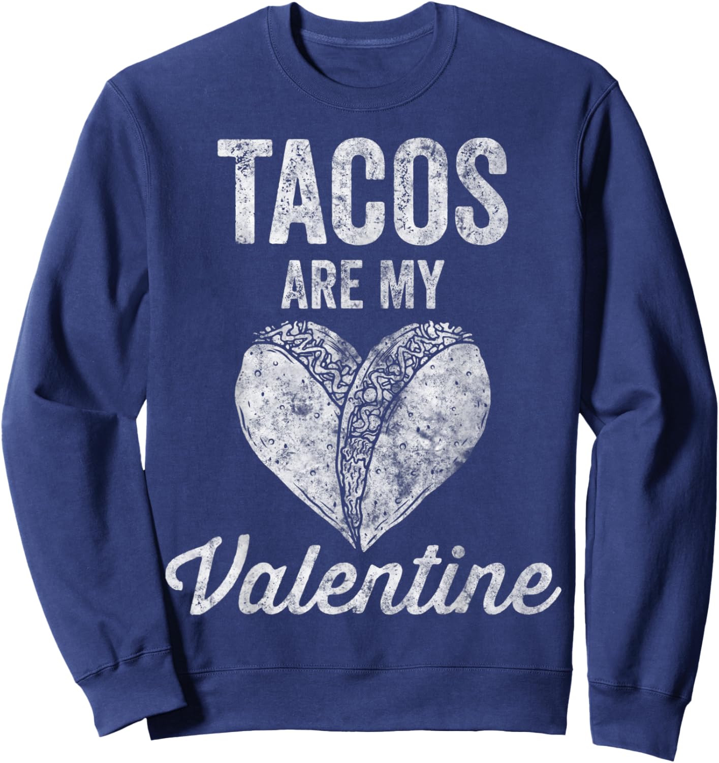 Tacos Are My Valentine Shirt Taco Lover Heart Valentines Day Sweatshirt - Sweatshirt | Navy