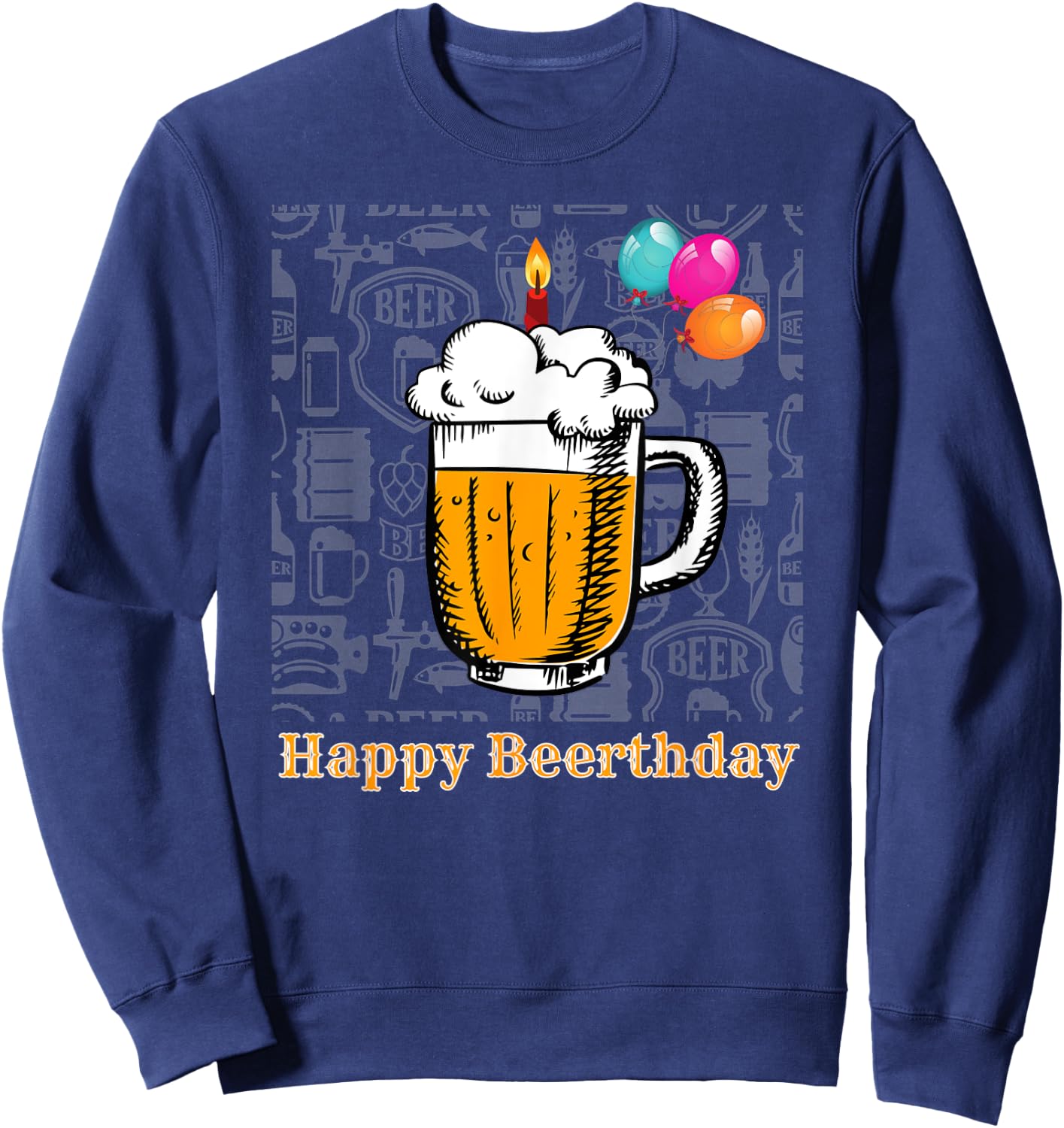 Happy Birthday Beer Birthday Beer Motif for Beer Lovers Sweatshirt - Sweatshirt | Navy
