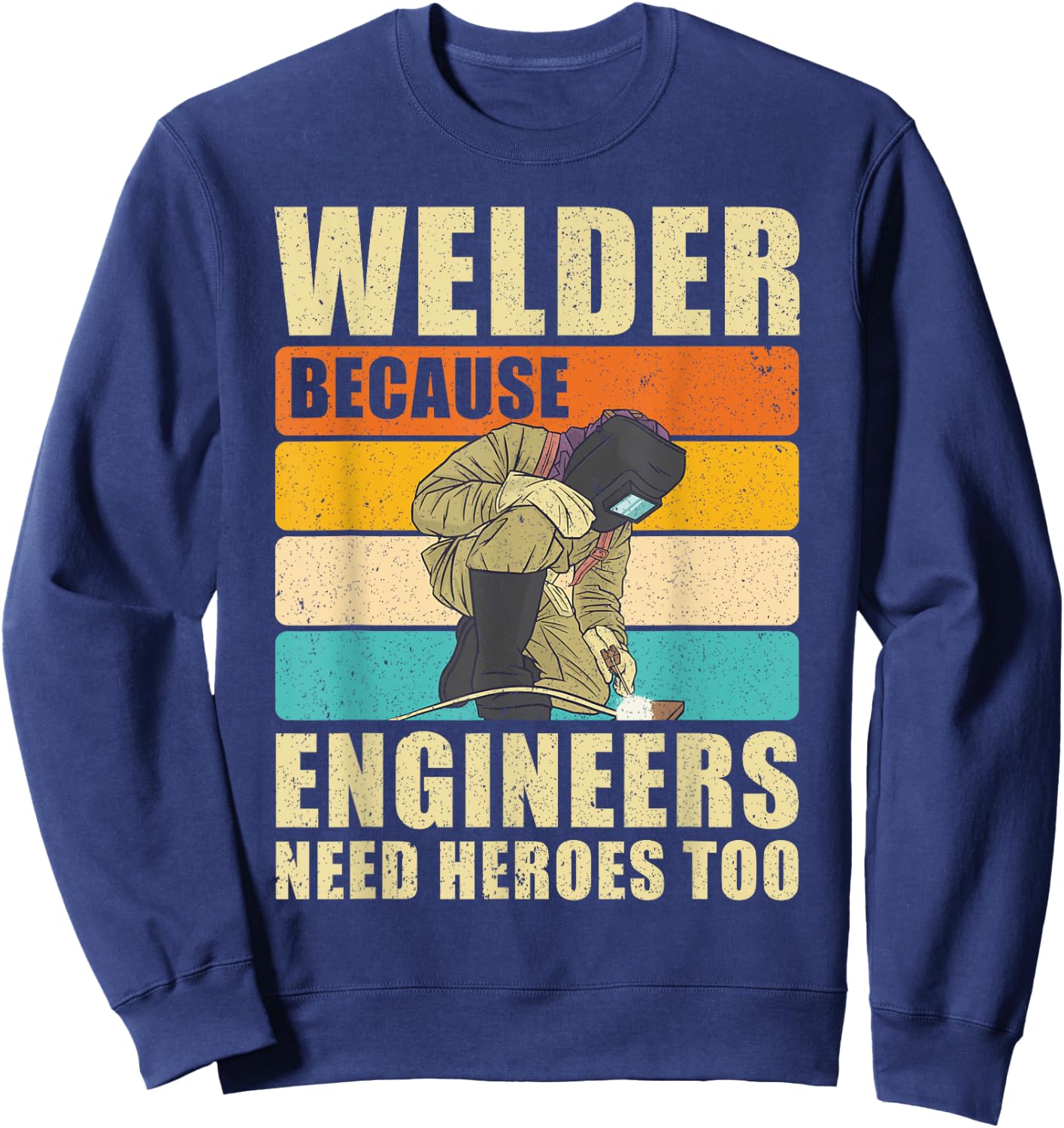 Funny Engineer Heroe Welder Steelworker Welding Sweatshirt - Sweatshirt | Navy