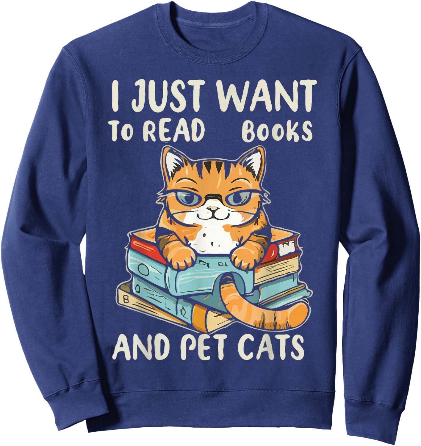 I Just Want To Read Books And Pet Cats Sweatshirt - Sweatshirt | Navy