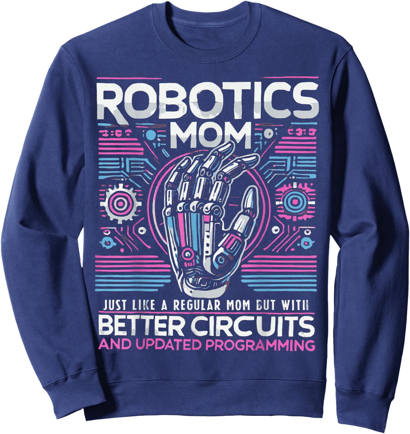 Robotics Mom Women First Robot Technology Robotic Engineer Sweatshirt - Sweatshirt | Navy
