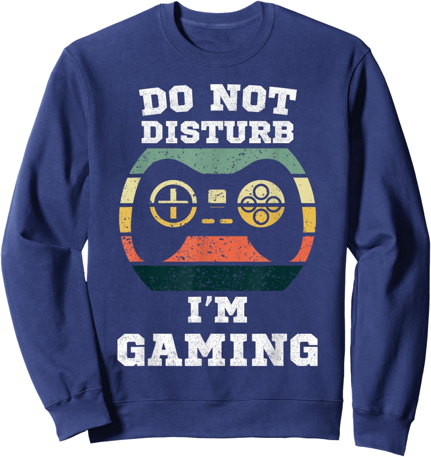 Do Not Disturb I'm Gaming Cool Gamers Controller Sweatshirt - Sweatshirt | Navy