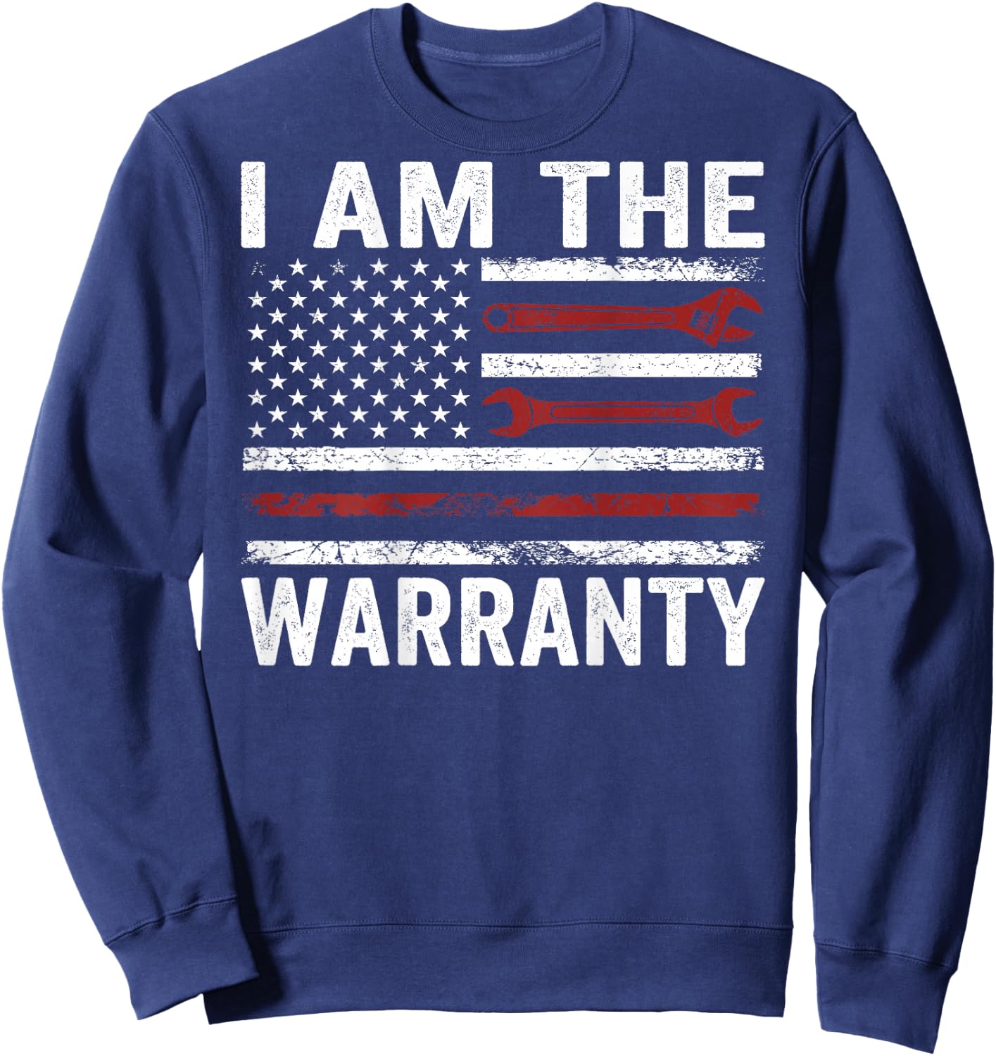 (On Back) I Am The Warranty Mechanic Handyman Humor Design Sweatshirt - Sweatshirt | Navy