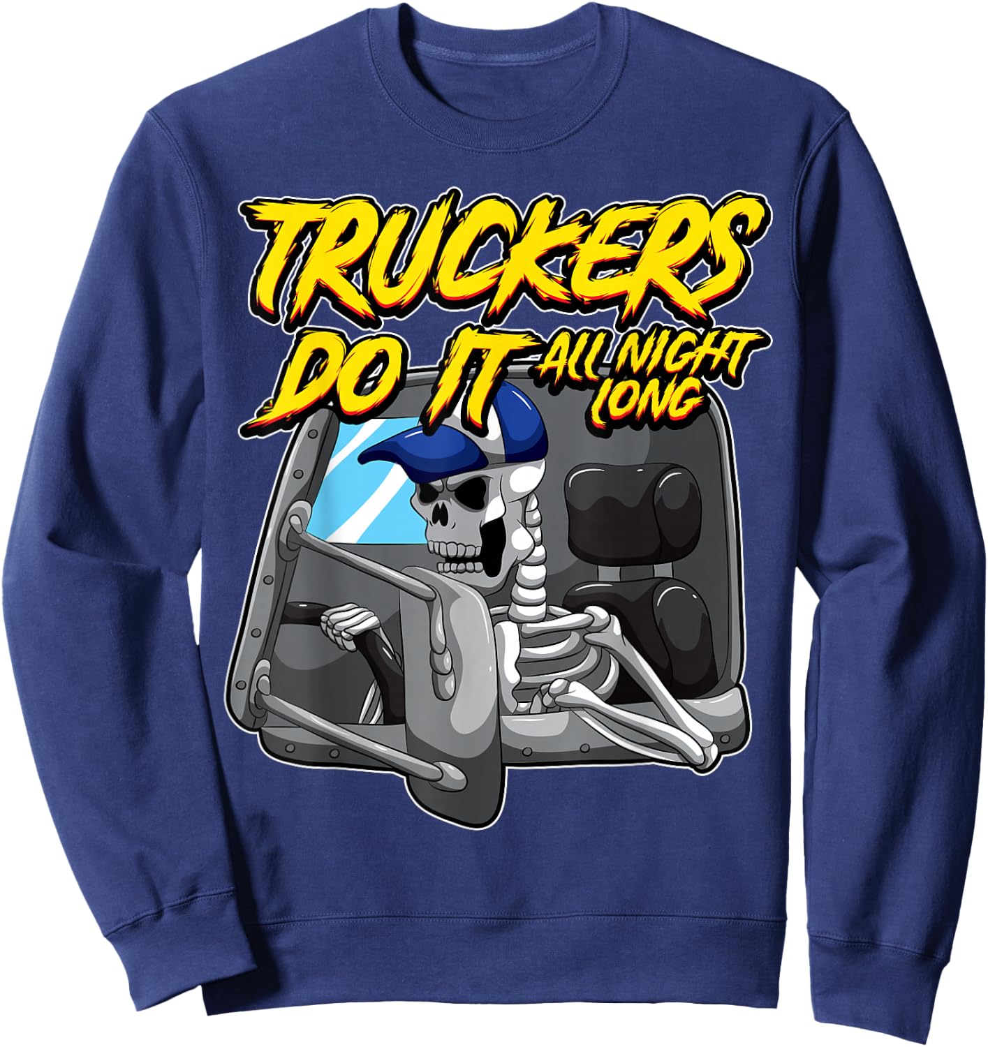 Truckers Do It All Night Long Provocative Skeleton Trucking Sweatshirt - Sweatshirt | Navy