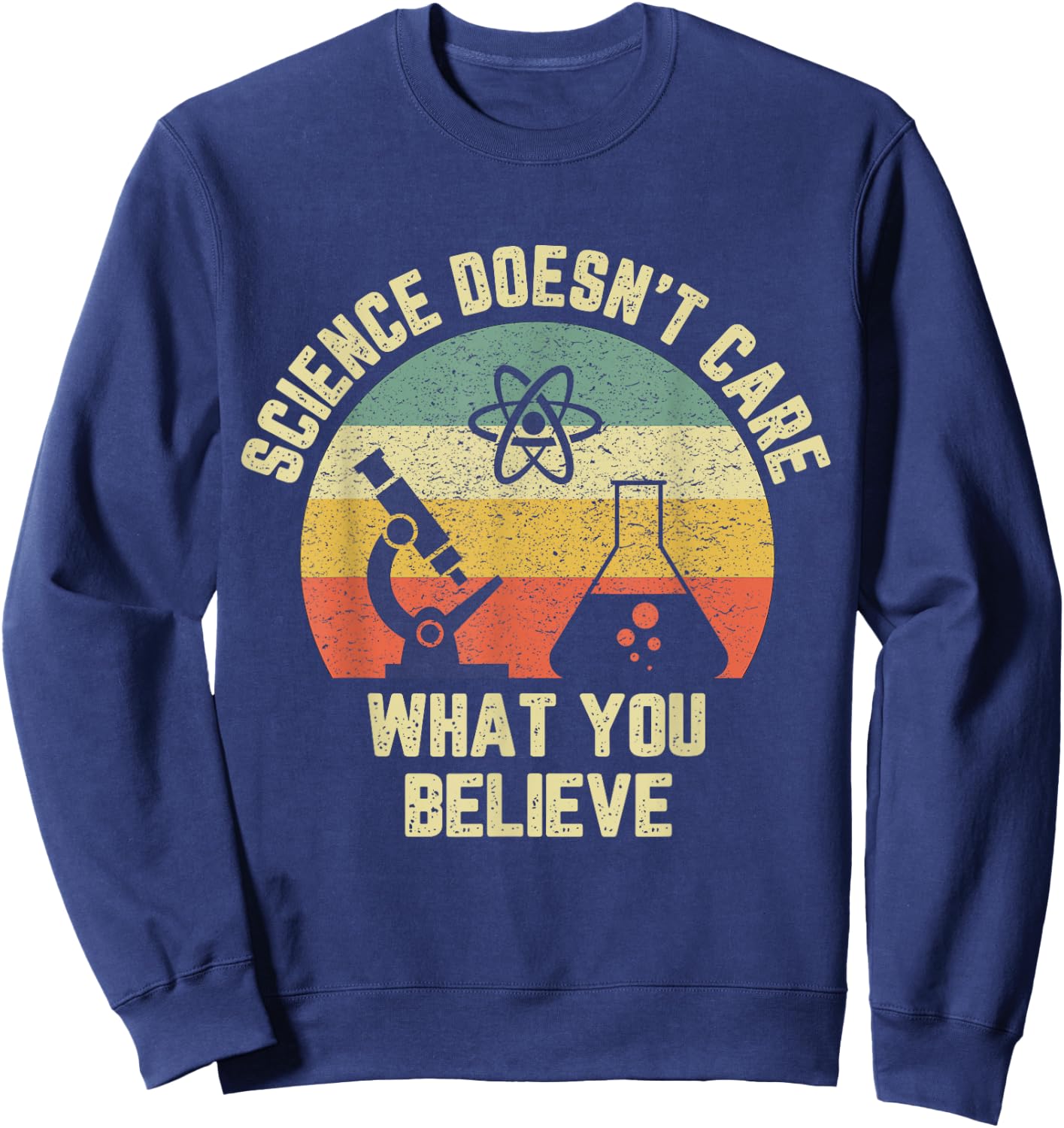 Science Doesn't Care What You Believe Funny Science Teacher Men Women Kids Sweatshirt - Sweatshirt | Navy