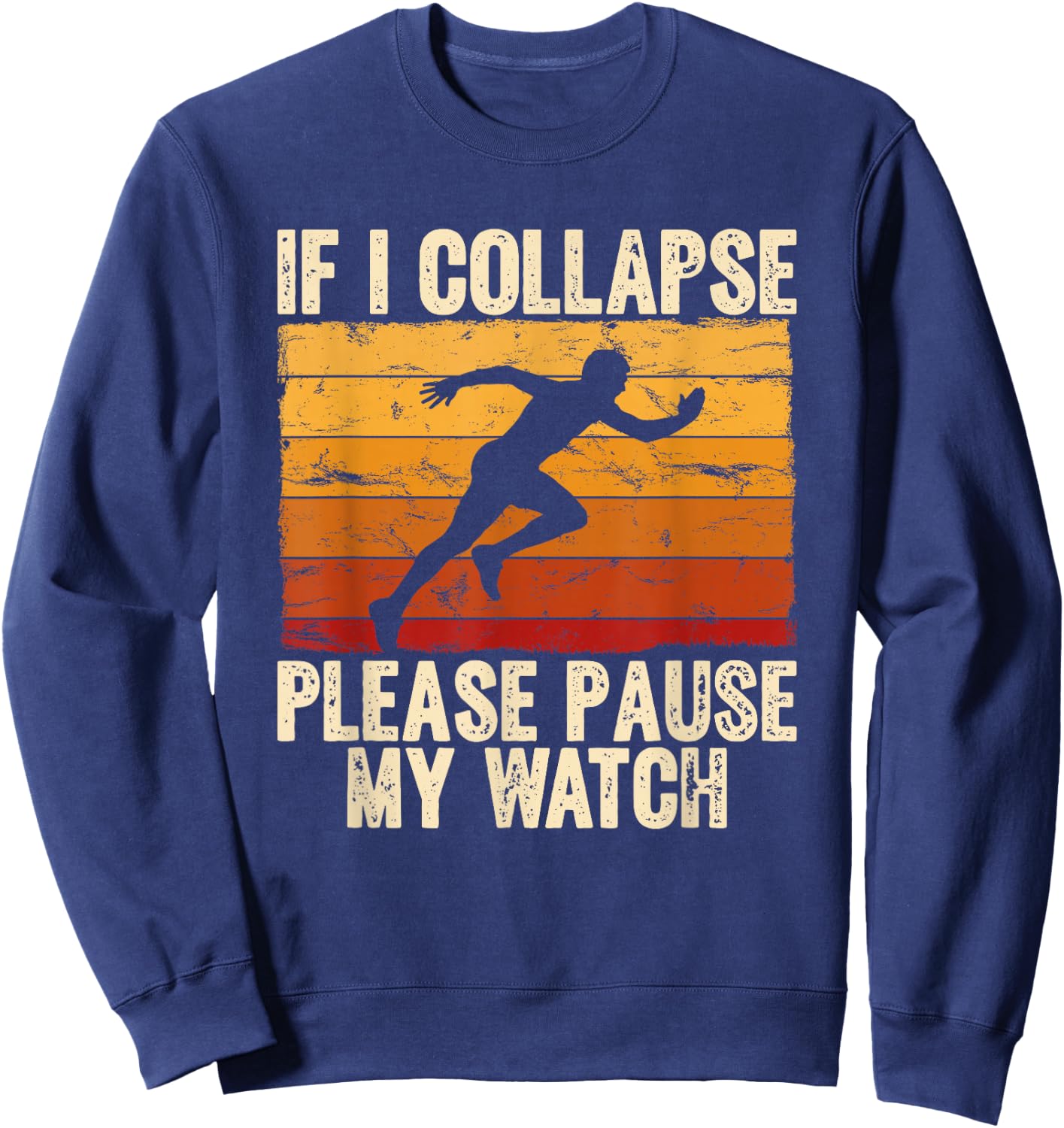 If I collapse Please Pause my Watch Retro Funny Running Sweatshirt - Sweatshirt | Navy
