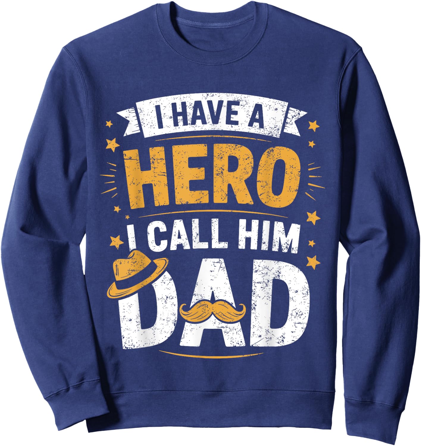 I Have A Hero And I Call Him Dad Sweatshirt - Sweatshirt | Navy
