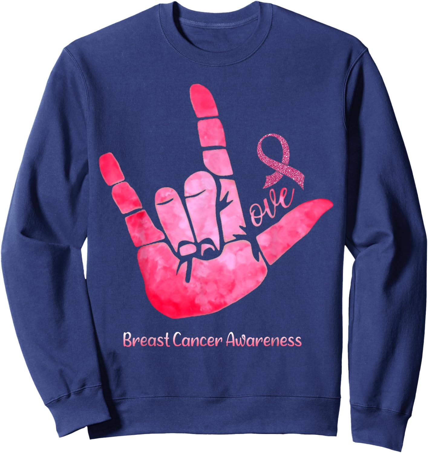 ASL Sign Love Breast Cancer Awareness Pink Ribbon Warriors Sweatshirt - Sweatshirt | Navy