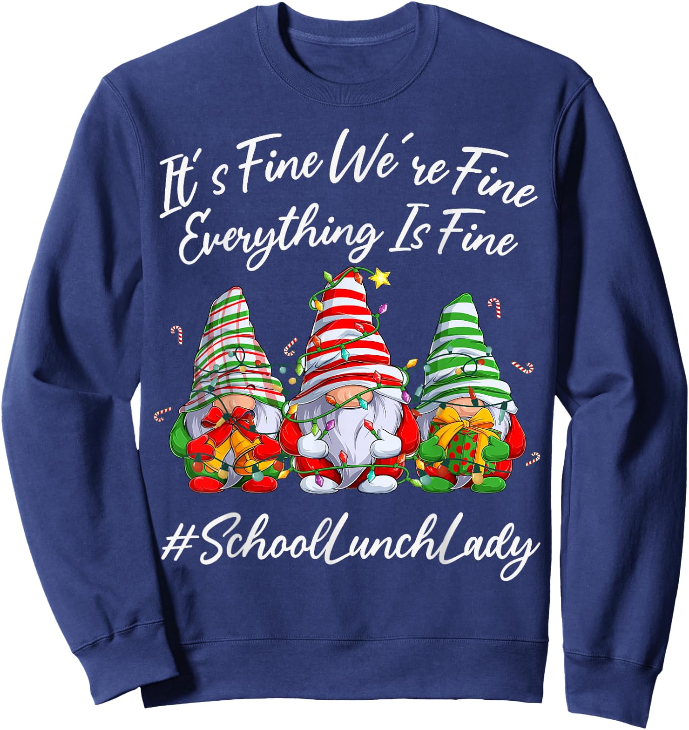 School Lunch Lady Xmas Everything Is Fine Christmas Gnomie Sweatshirt - Sweatshirt | Navy