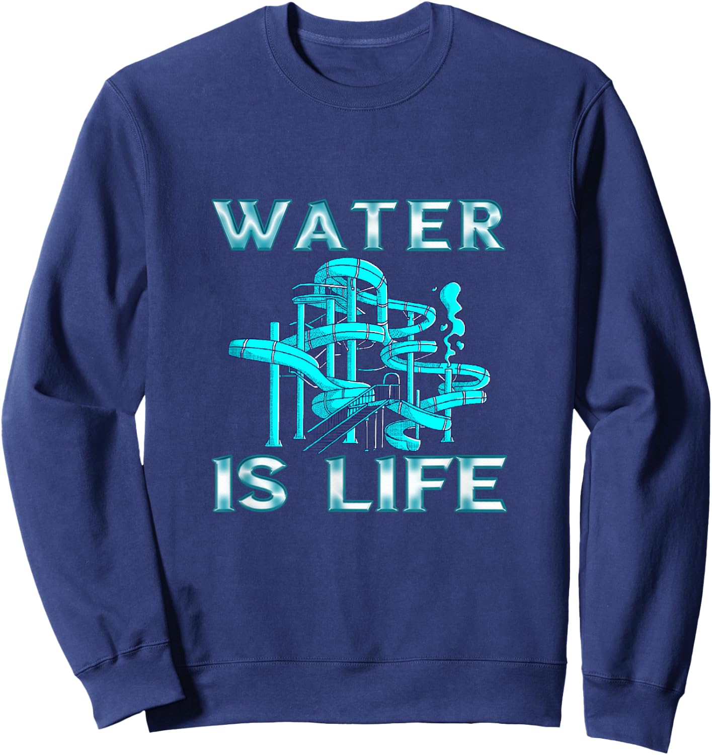 Water Slide Water Is Life Waterpark Waterslides Aqua Park Sweatshirt - Sweatshirt | Navy