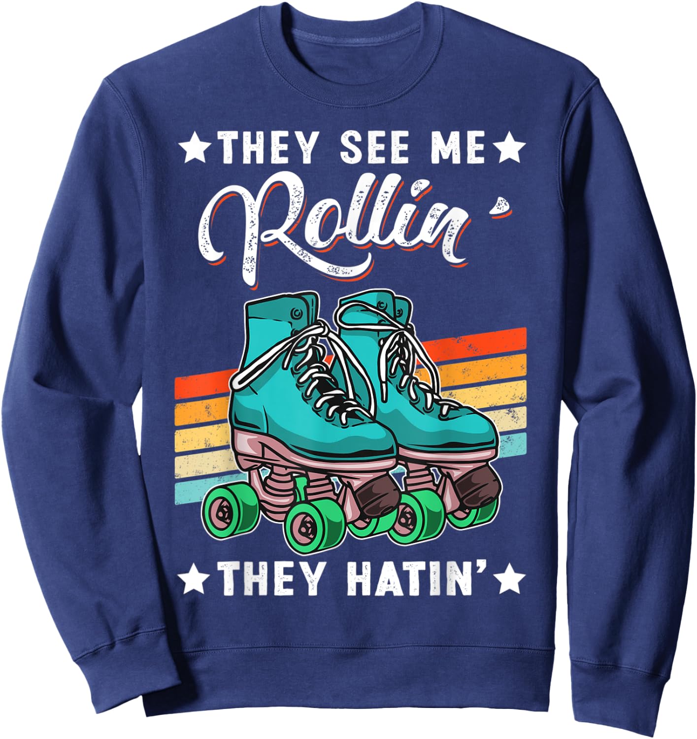 Skater Skate They See Me Rollin' They Hatin' Roller Skating Sweatshirt - Sweatshirt | Navy