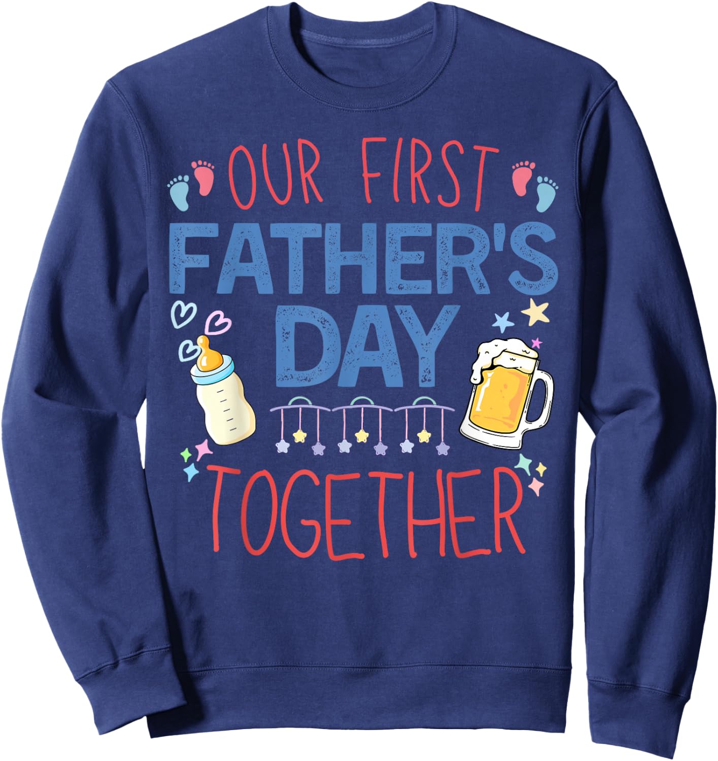 Our First Father's Day Together New Dad Match Baby Boy Girl Sweatshirt - Sweatshirt | Navy
