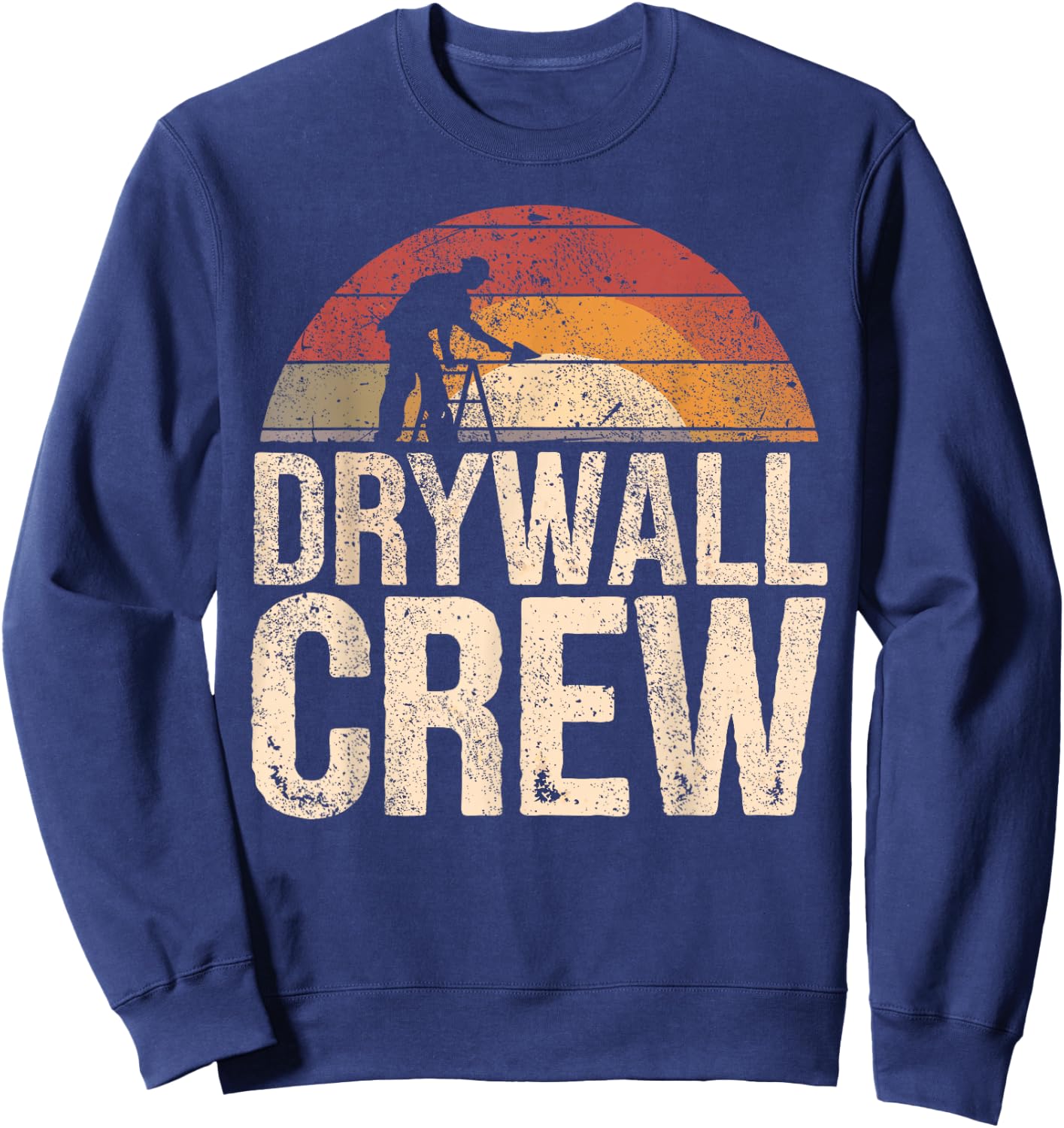 Drywall Installers I Drywall Crew I Drywaller Sweatshirt - Sweatshirt | Navy