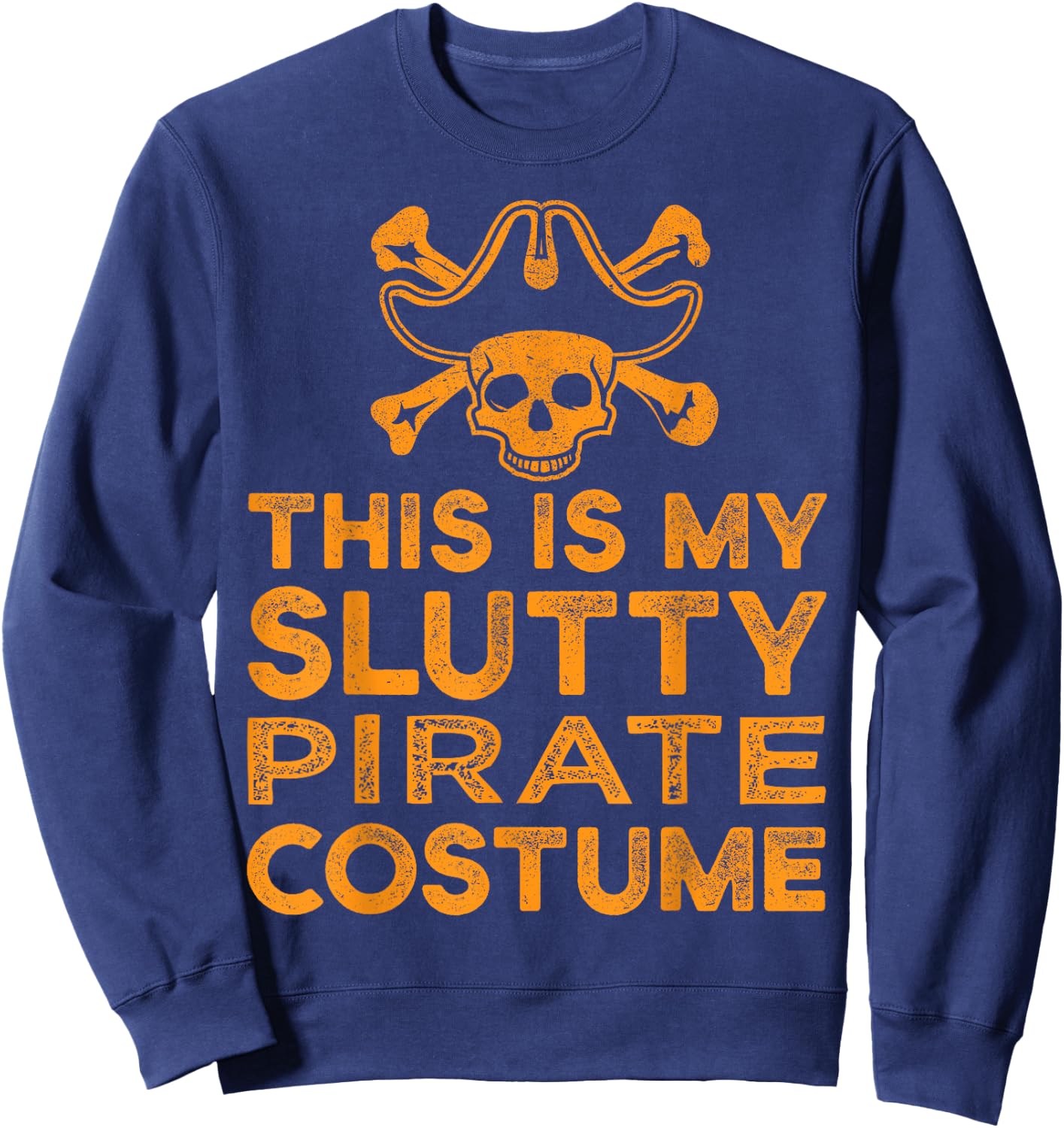 Lazy Slutty Pirate Funny Halloween Costume Sexy Sweatshirt - Sweatshirt | Navy