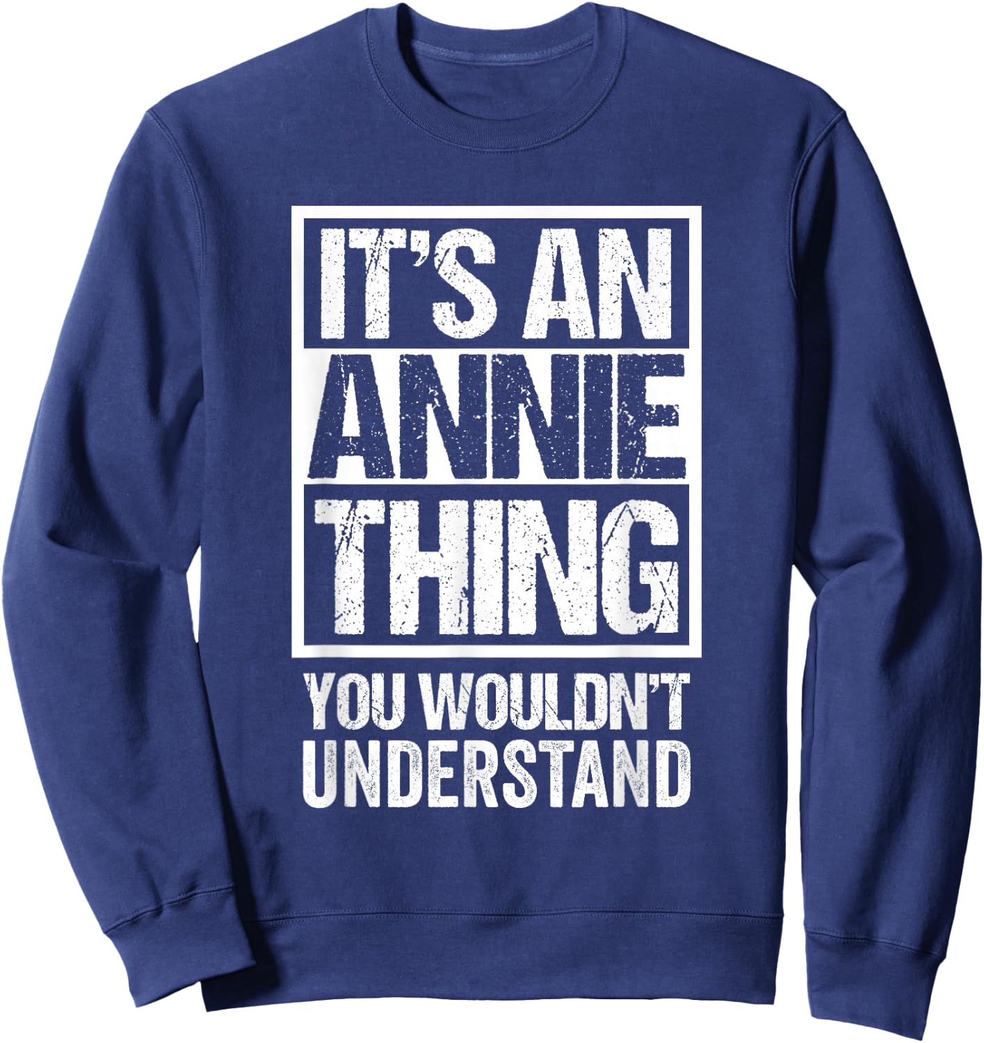 It's an Annie Thing You Wouldn't Understand Sweatshirt - Sweatshirt | Navy