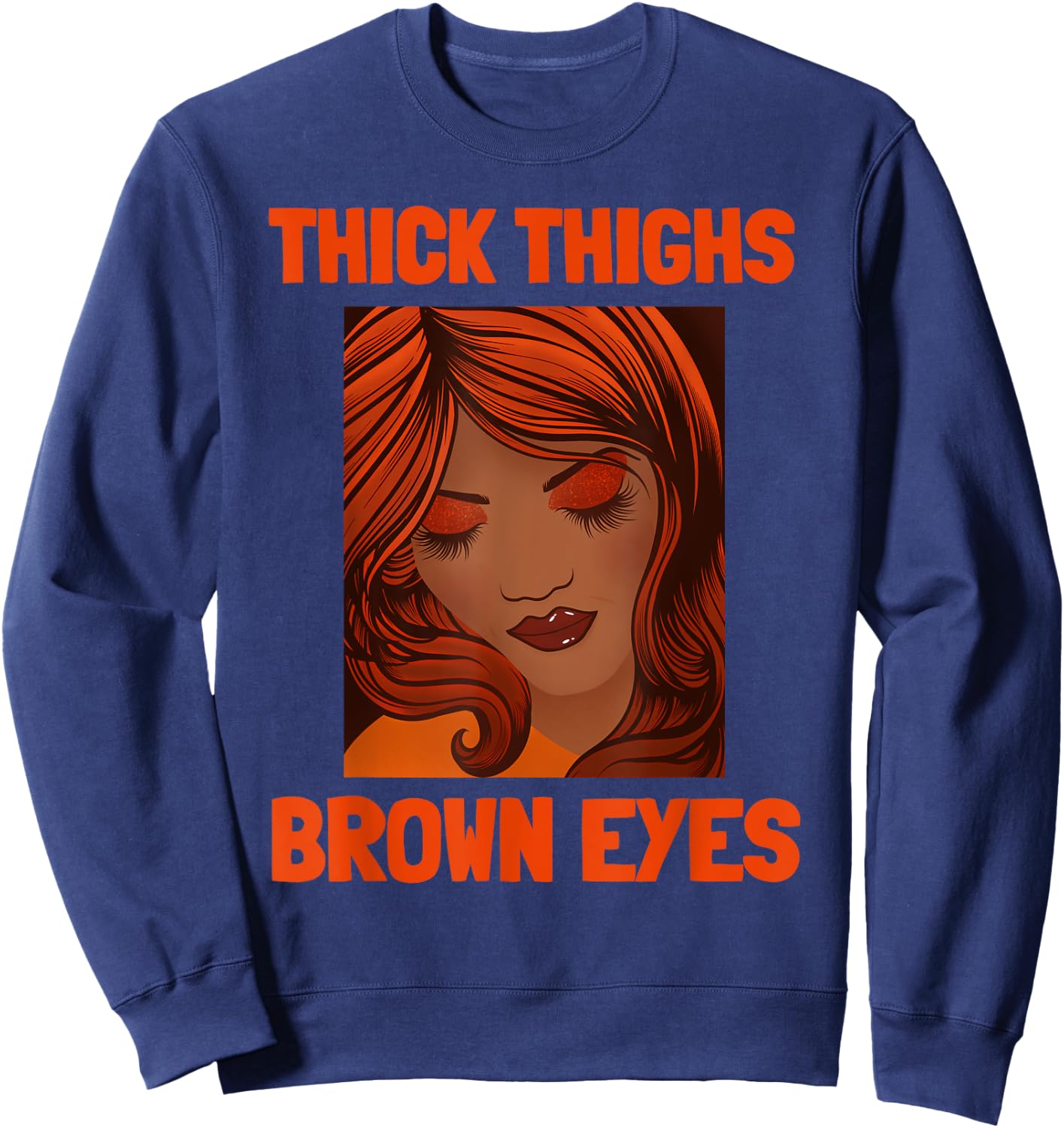Thick Thighs Brown Eyes Funny Thick Thighs Sweatshirt - Sweatshirt | Navy