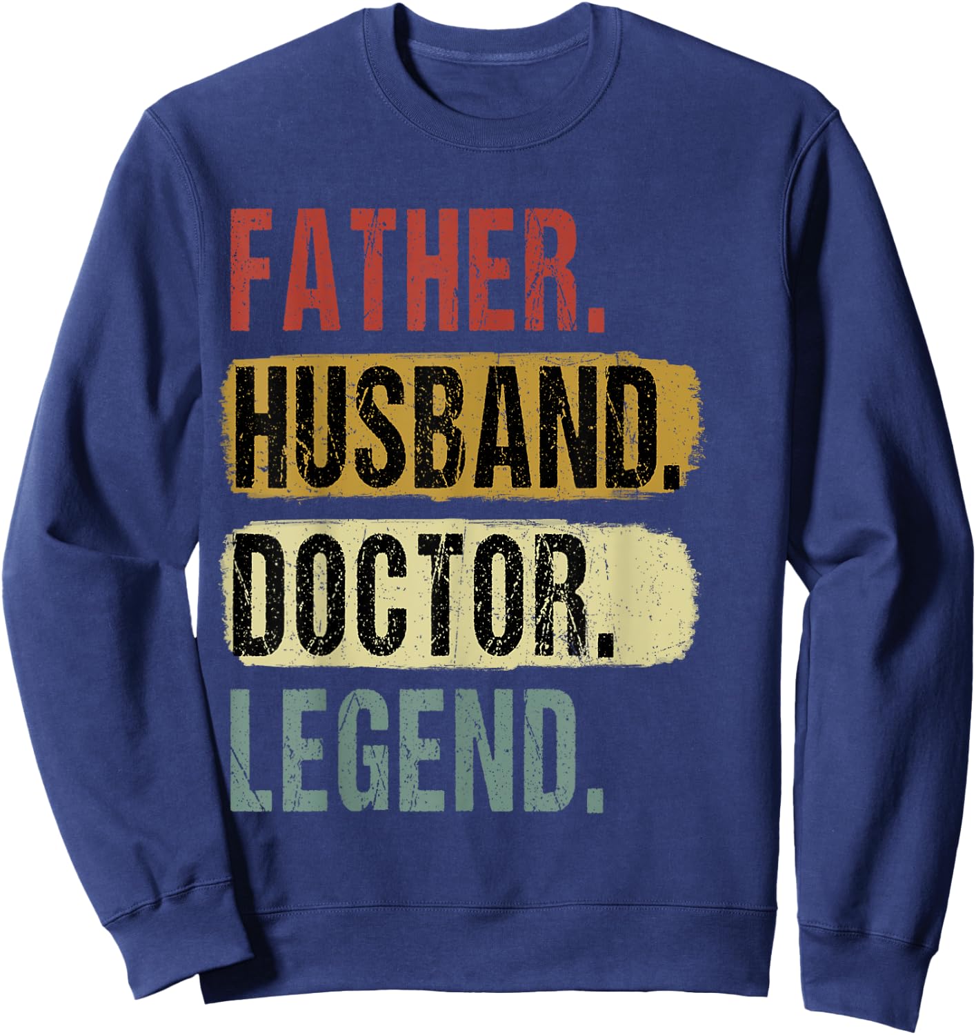 Father Husband Doctor Legend Vintage Dad Father's Day Sweatshirt - Sweatshirt | Navy