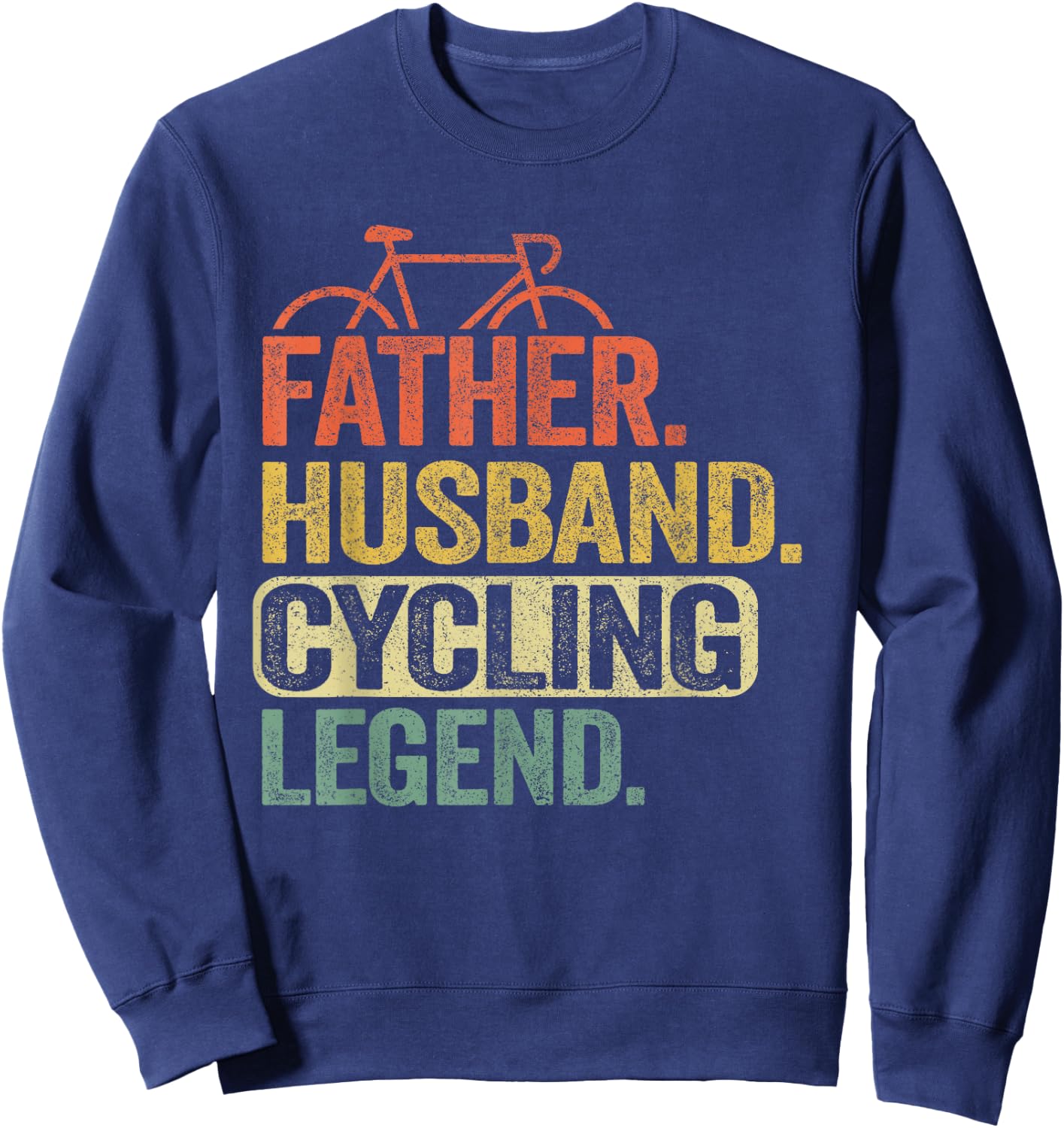 Father Husband Cycling Legend Bicycle Road Bike Dad Cyclist Sweatshirt - Sweatshirt | Navy