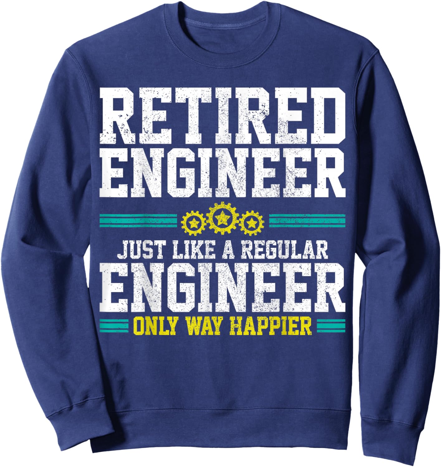 Retired Engineer Engineering Funny Saying Retirement Gift Sweatshirt - Sweatshirt | Navy
