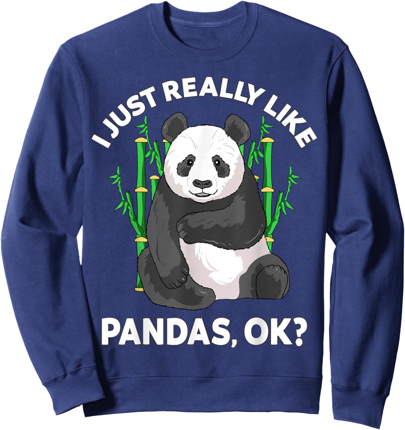 I Just Really Like Pandas Ok Kawaii Panda Kids Men Women Sweatshirt - Sweatshirt | Navy