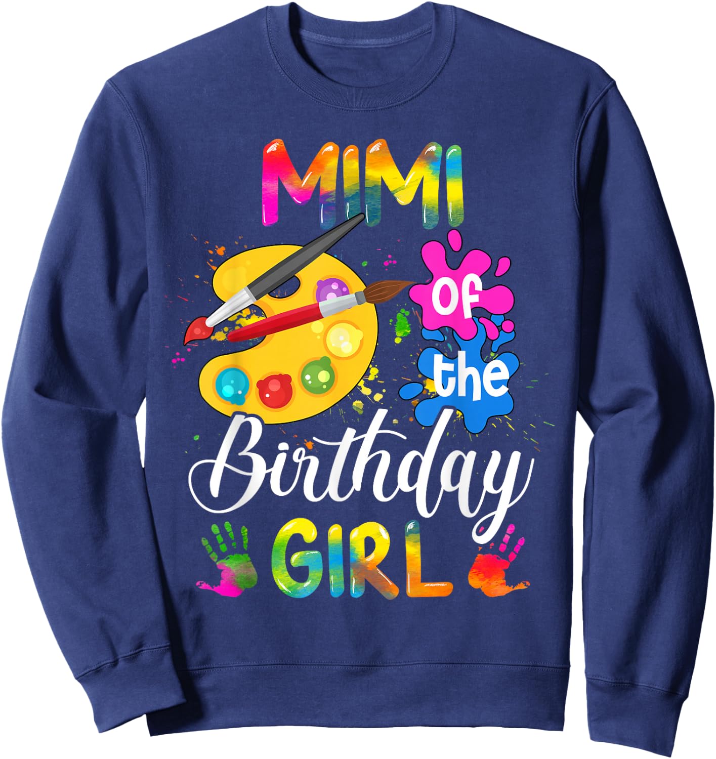 Mimi of The Birthday Girl Funny Artist Art Color Birthday Sweatshirt - Sweatshirt | Navy