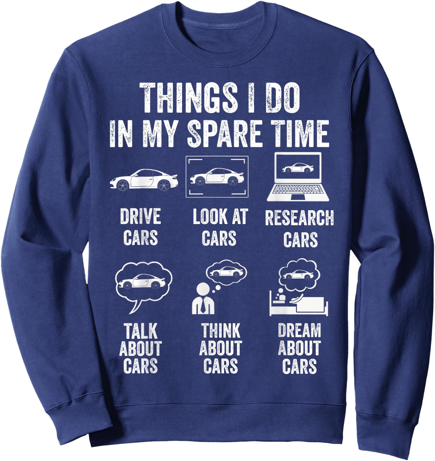 Things I Do In My Spare Time Car Lover Funny Father's Day Sweatshirt - Sweatshirt | Navy