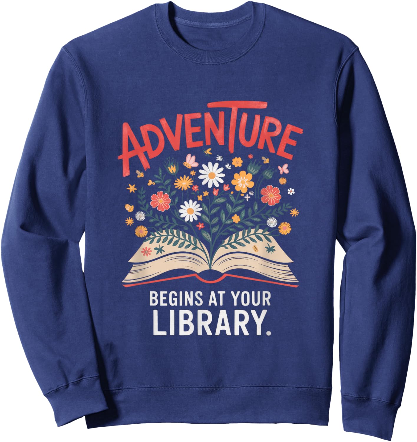 Adventure Begins At Your Library. - Novel Reading Sweatshirt - Sweatshirt | Navy
