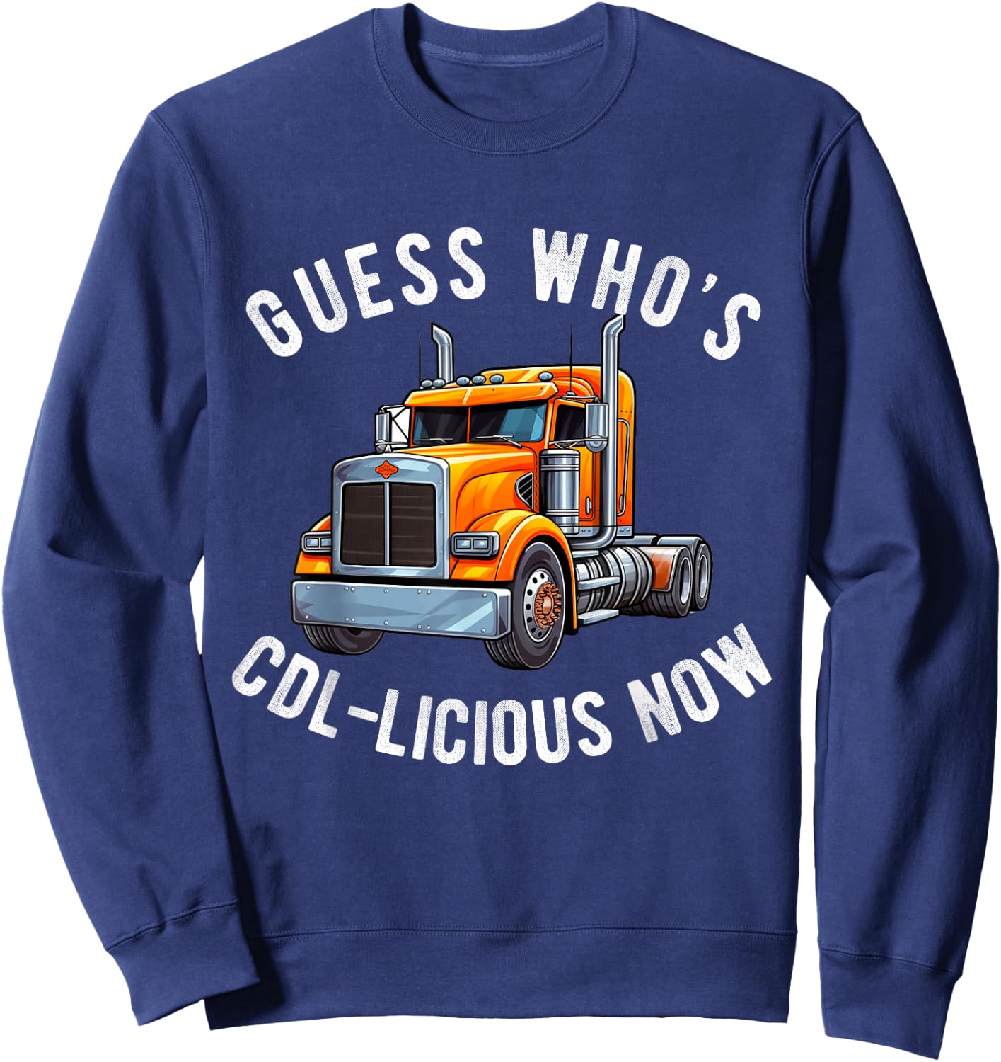 CDL Truck Driver Trucker Driving Passed CDL Exam Sweatshirt - Sweatshirt | Navy