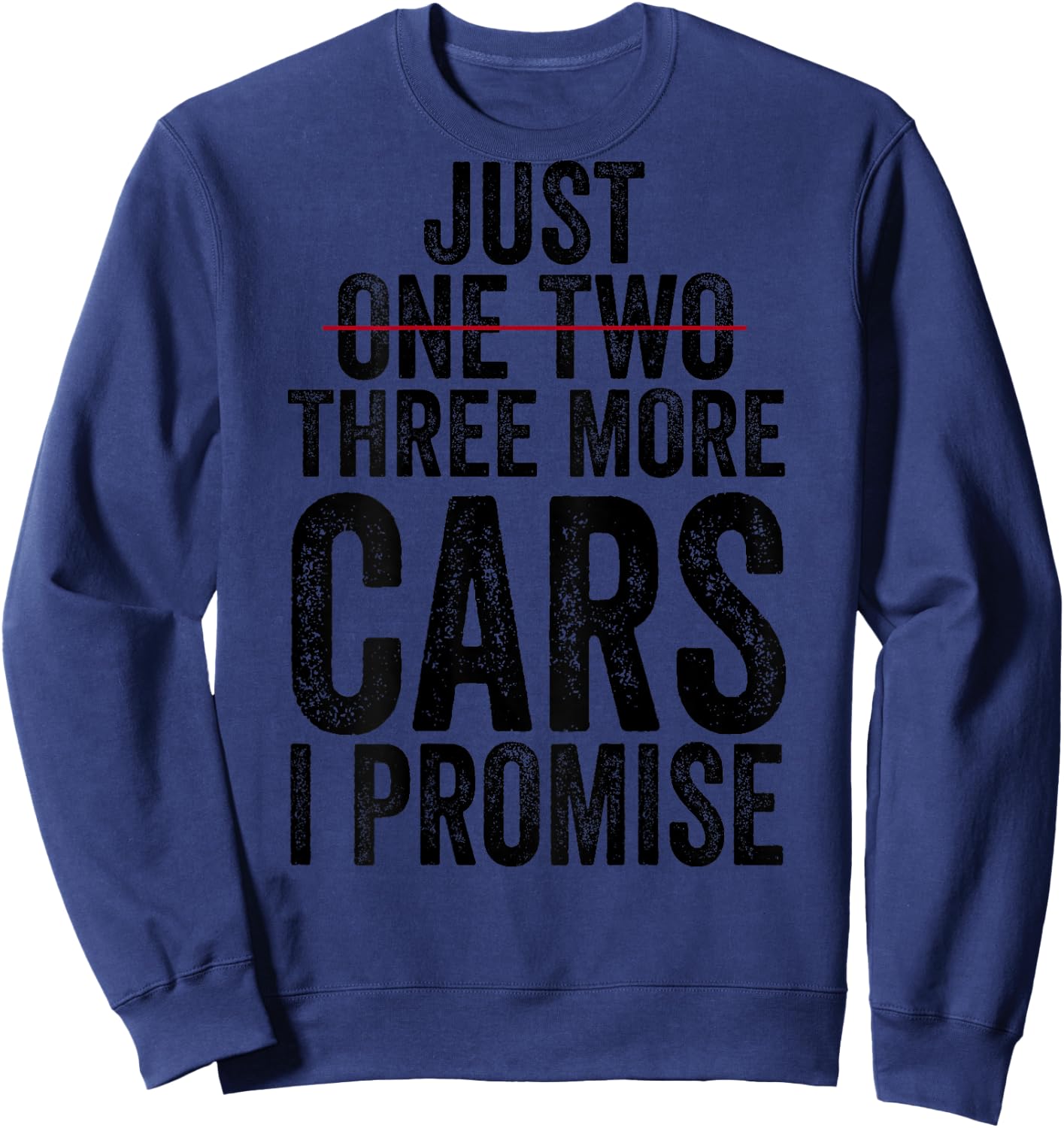 Just One Two Three More Cars I Promise (on back) Sweatshirt - Sweatshirt | Navy