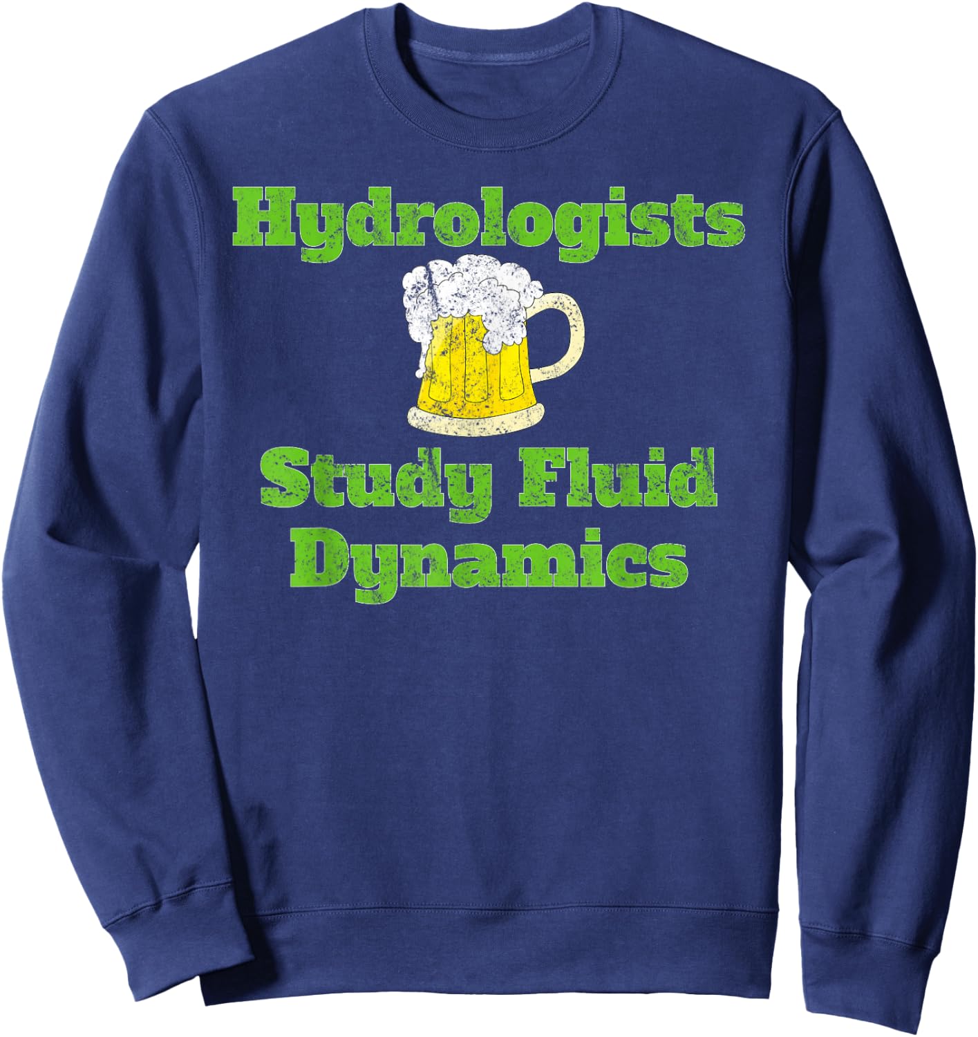 Hydrology Funny Water Science Beer Sweatshirt - Sweatshirt | Navy
