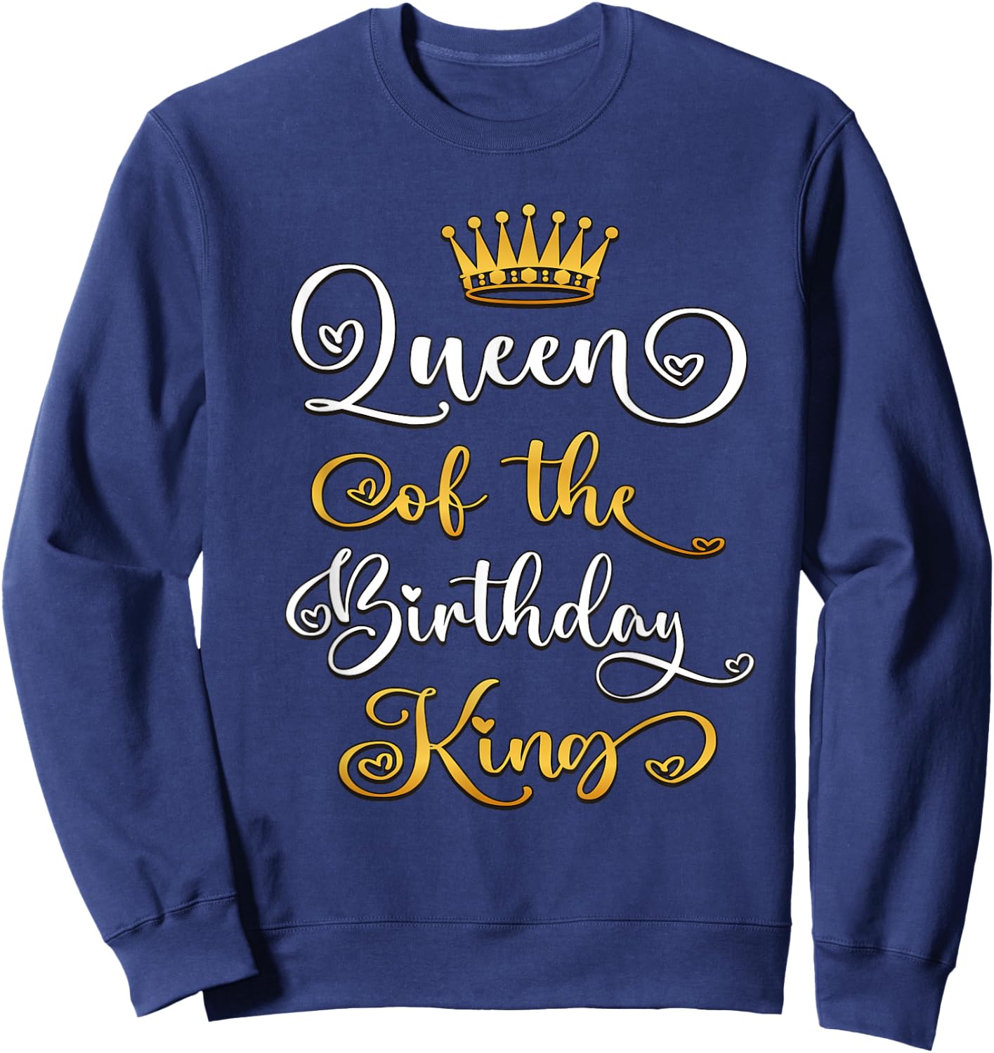 Queen of The Birthday King Bday Party Sweatshirt - Sweatshirt | Navy